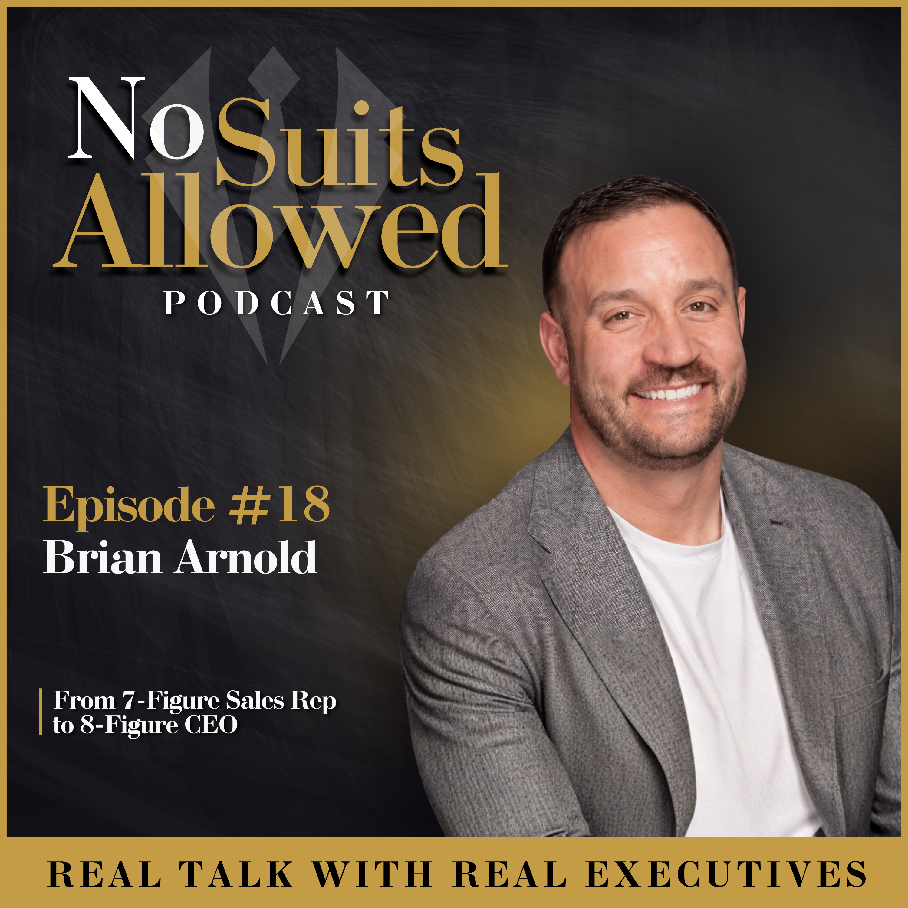 From 7-Figure Sales Rep to 8-Figure CEO: Brian Arnold Shares His Entrepreneurial Lessons