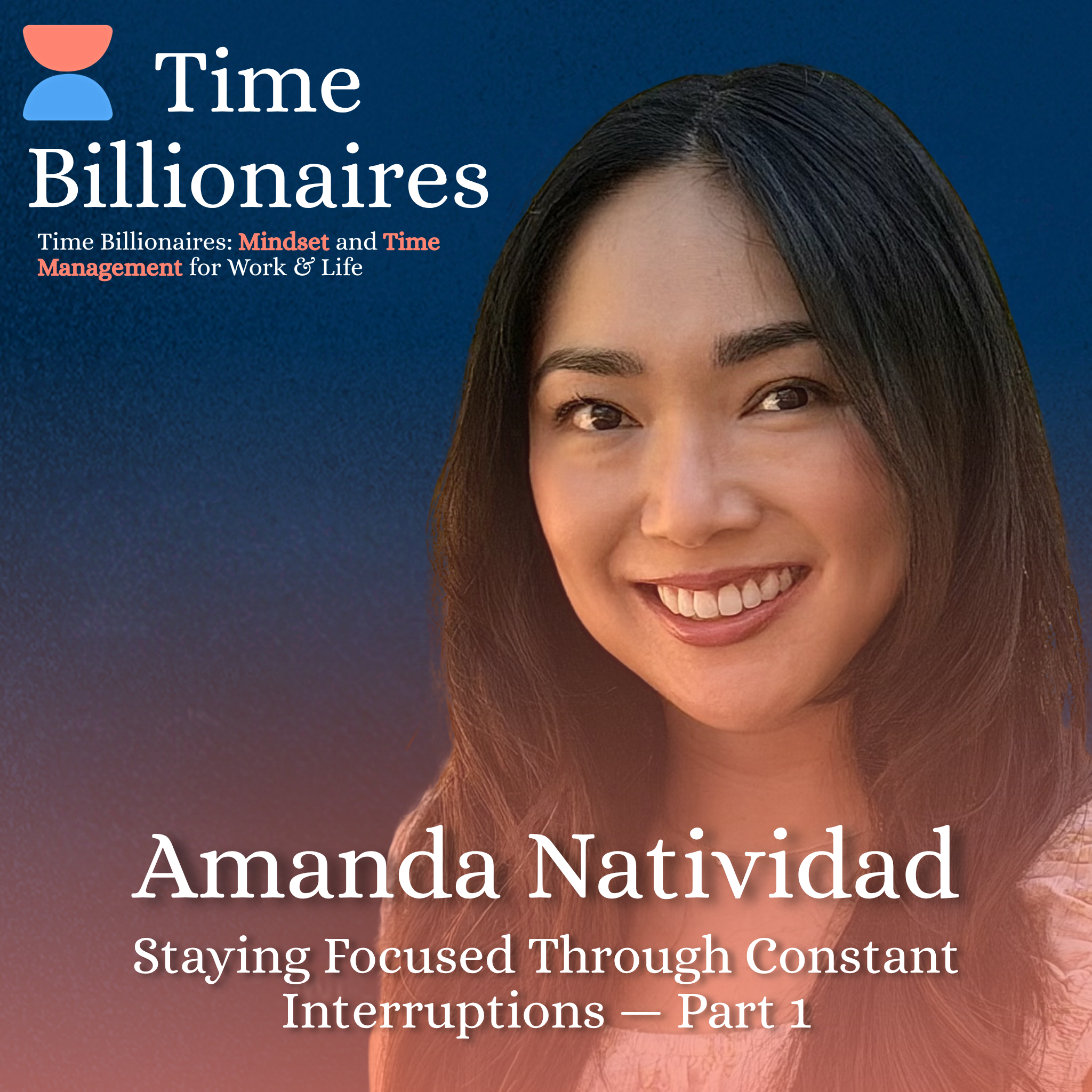 Staying Focused Through Constant Interruptions with Amanda Natividad — Part 1