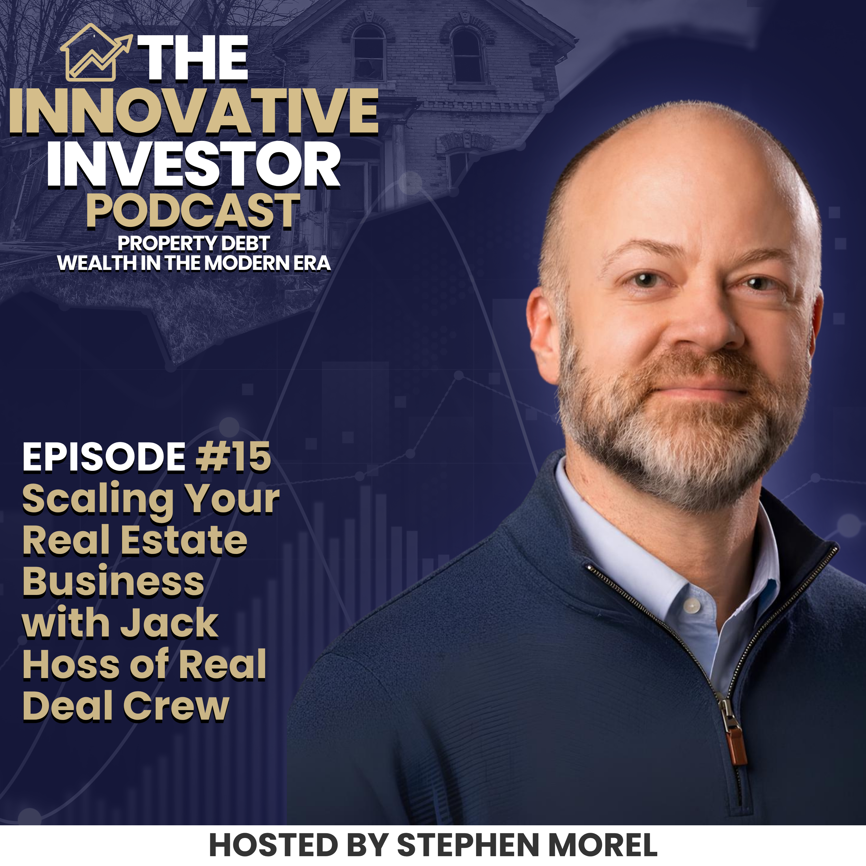 Scaling Your Real Estate Business with Jack Hoss of Real Deal Crew - #15