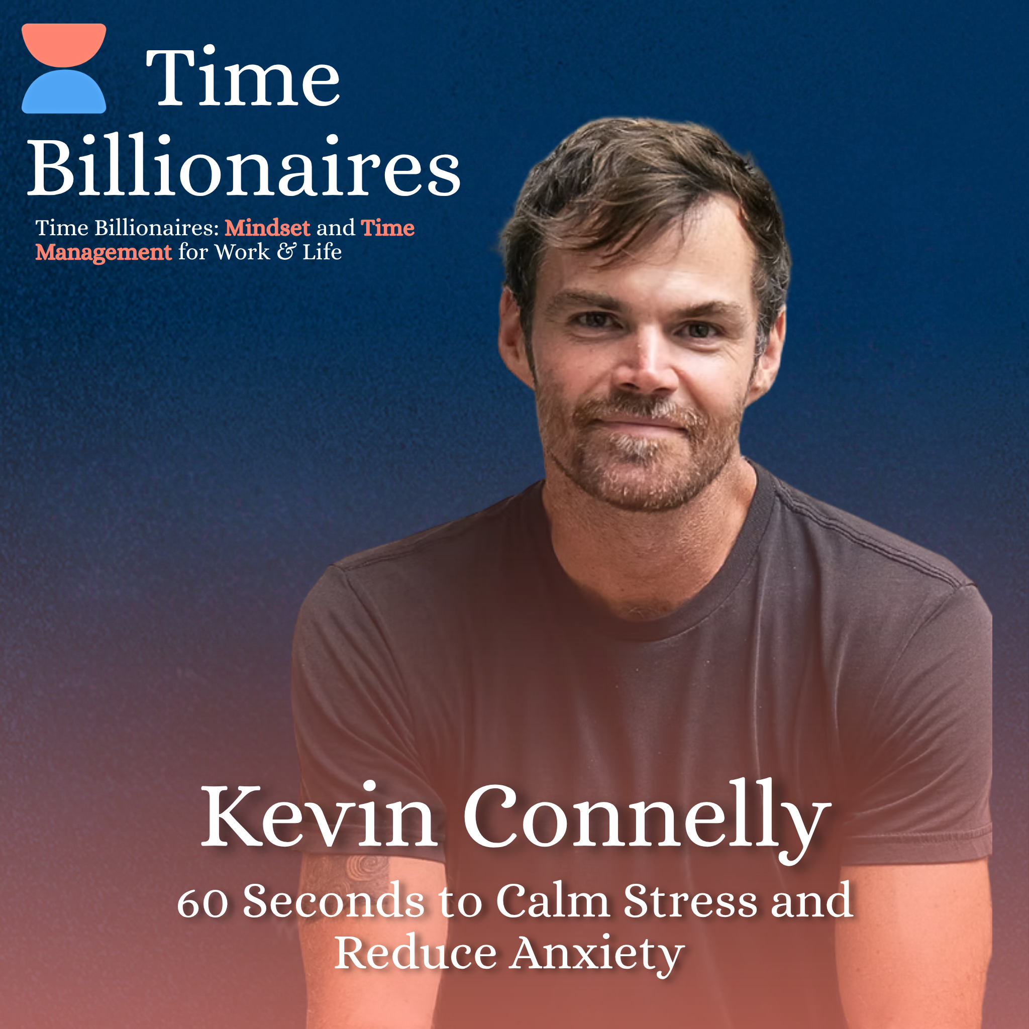 60 Seconds to Calm Stress and Reduce Anxiety with Kevin Connelly