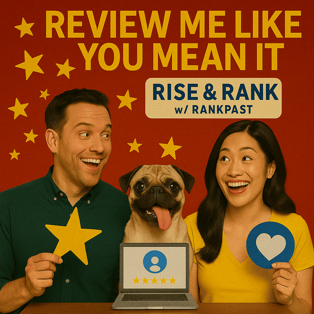 Episode 6: Review Me Like You Mean It- Rise & Rank w/ RankPast Local SEO Podcast: GBP Edition