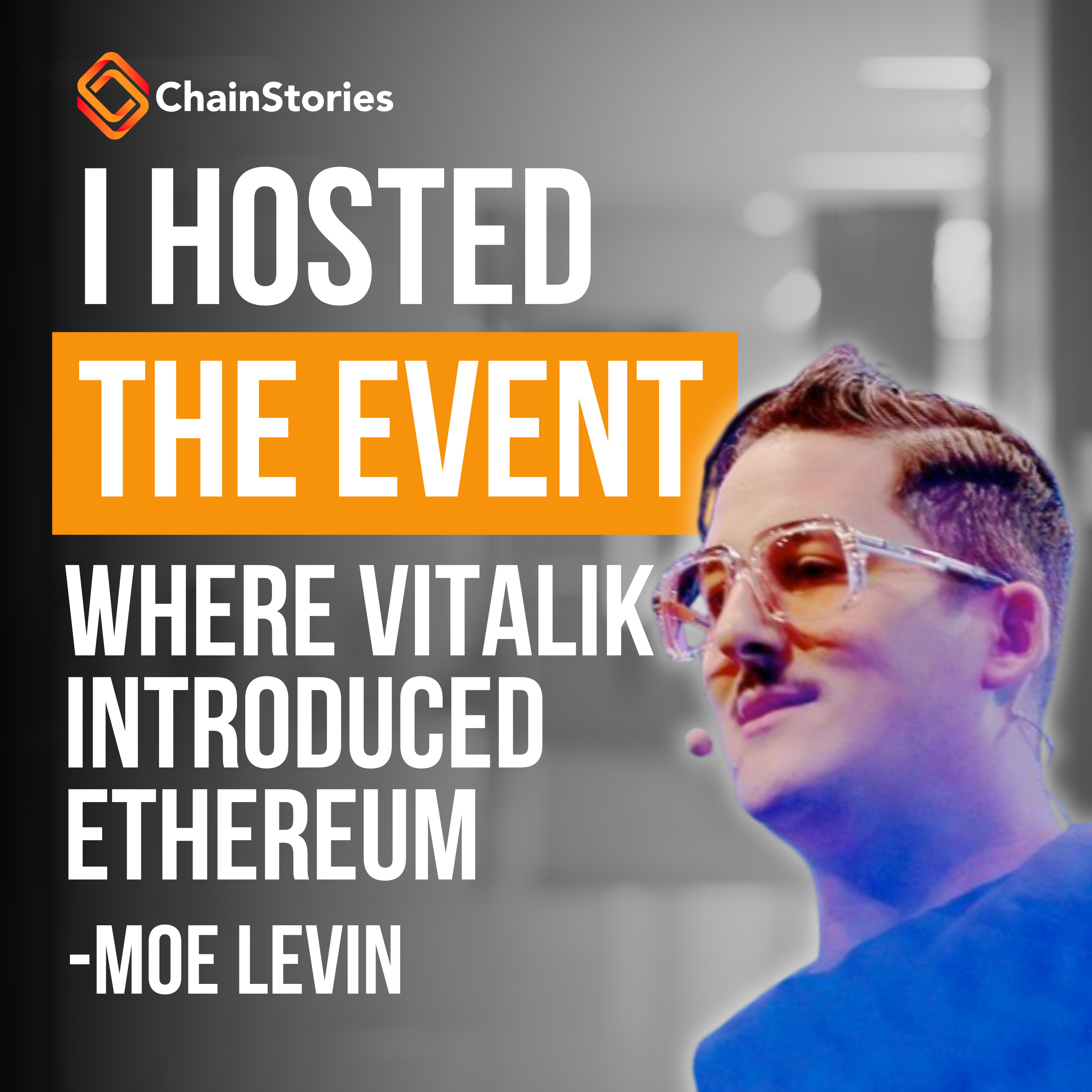 "I Hosted the Event where Vitalik Introduced Ethereum"  - Interview with Moe Levin