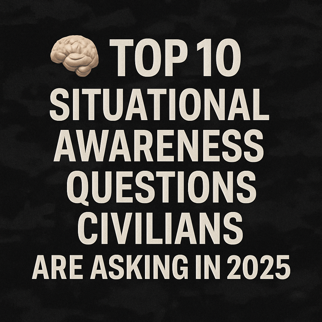  Top 10 Situational Awareness Questions Civilians Are Asking in 2025
