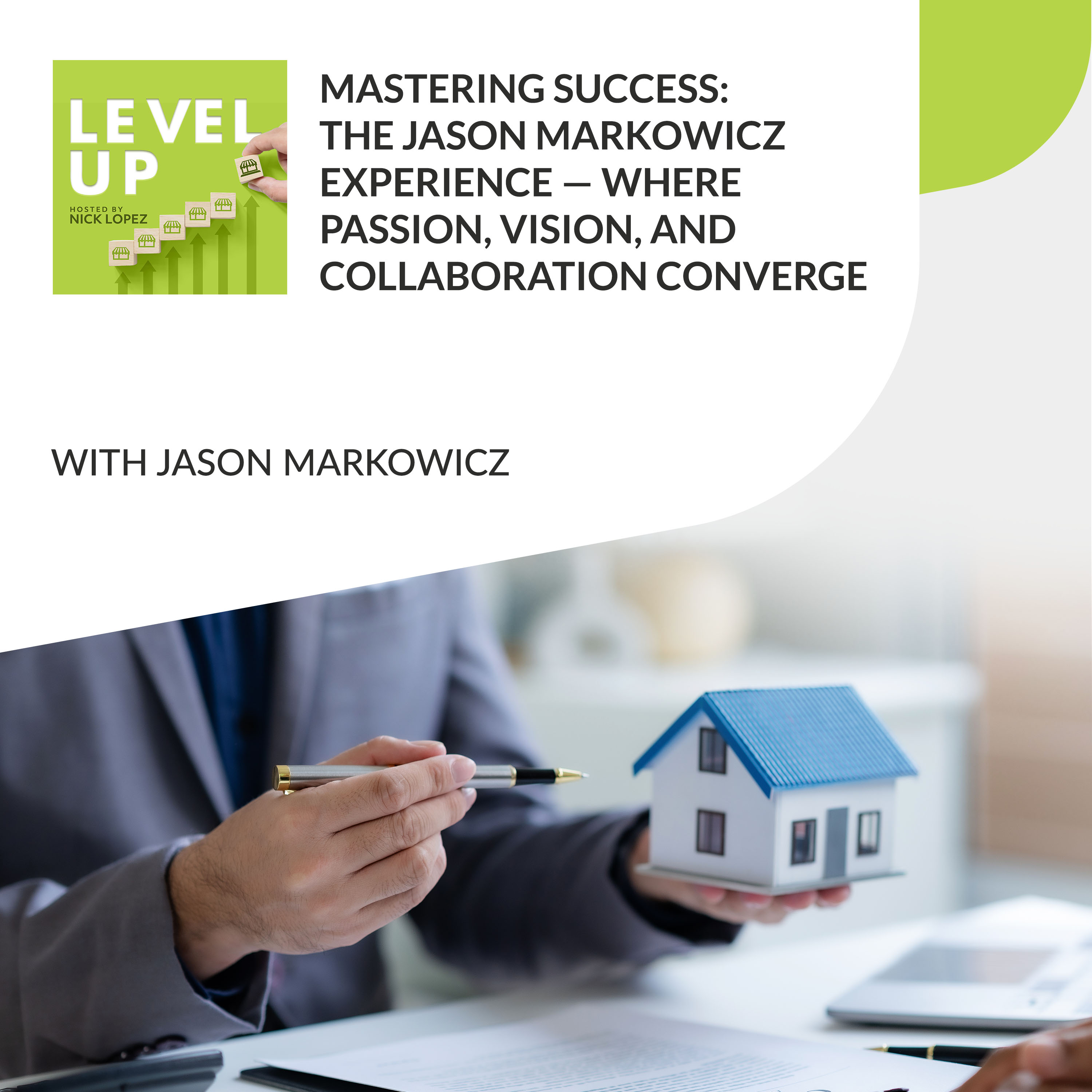 Mastering Success: The Jason Markowicz Experience — Where Passion, Vision, And Collaboration Converge: Jason Markowicz  