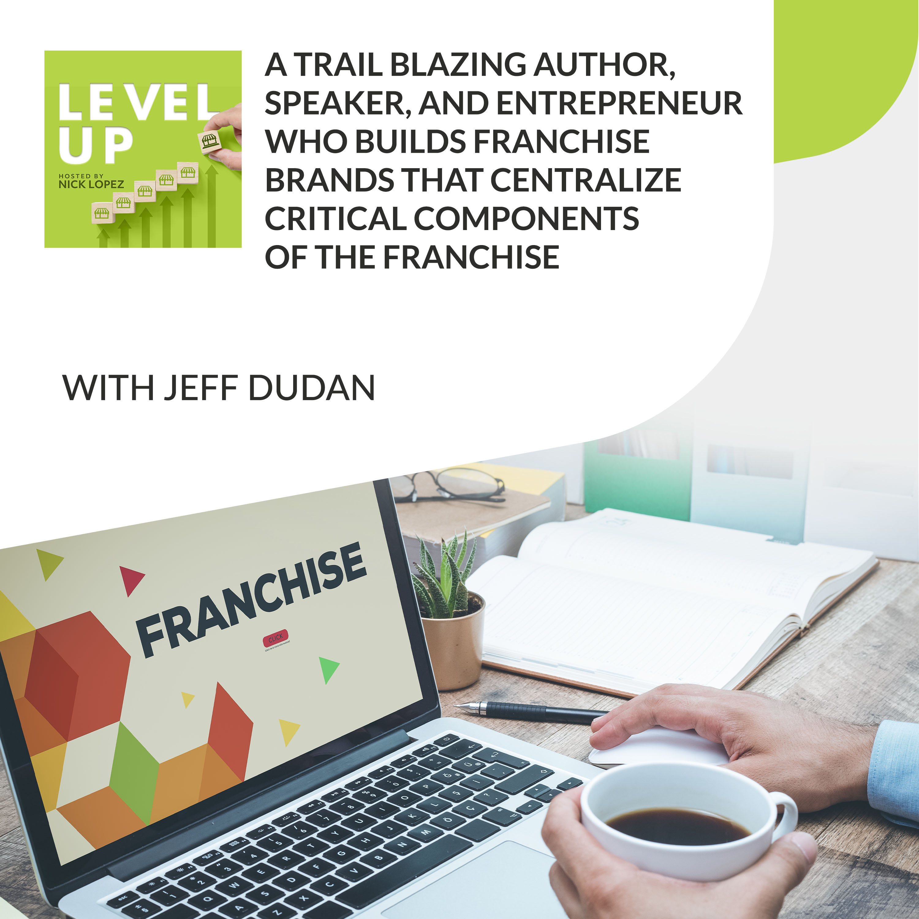 Jeff Dudan Is A Trail Blazing Author, Speaker, And Entrepreneur Who Builds Franchise Brands That Centralize Critical Components Of The Franchise