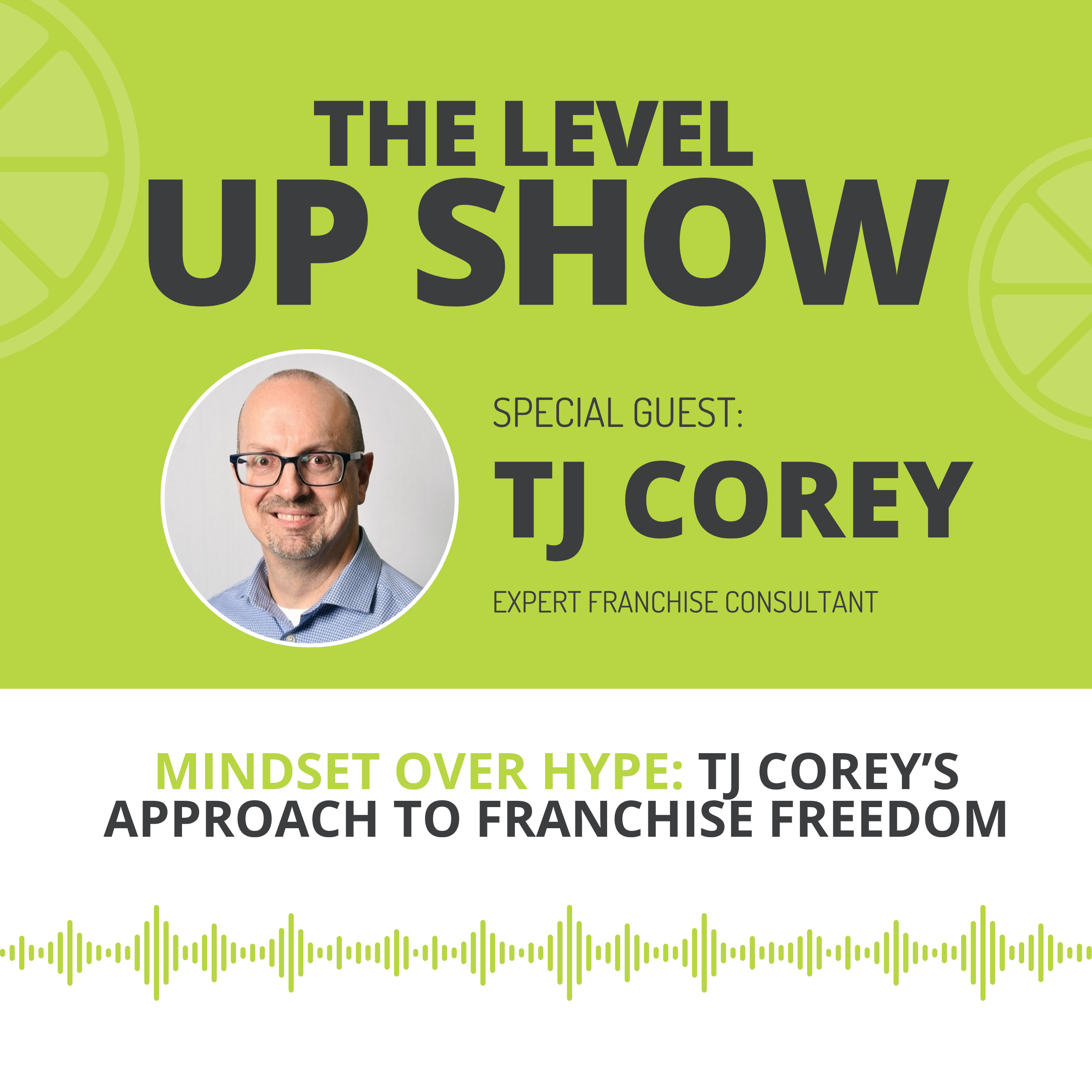 Mindset Over Hype: TJ Corey’s Approach to Franchise Freedom