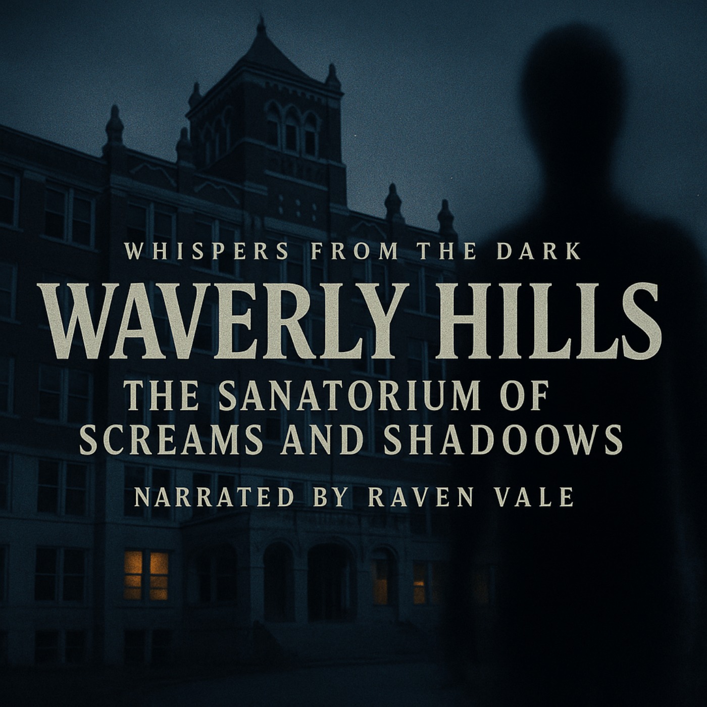Waverly Hills: The Sanatorium of Screams and Shadows