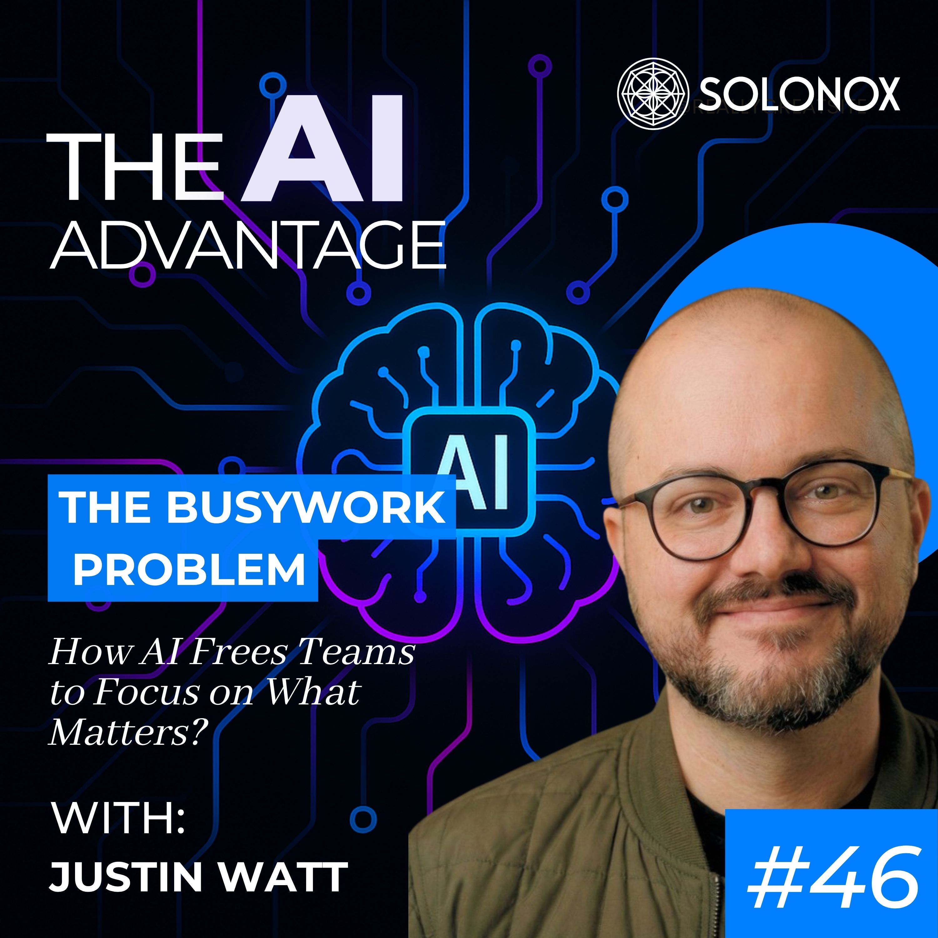 The Busywork Problem  How AI Frees Teams to Focus on What Matters | Solomon Williams & Justin Watt