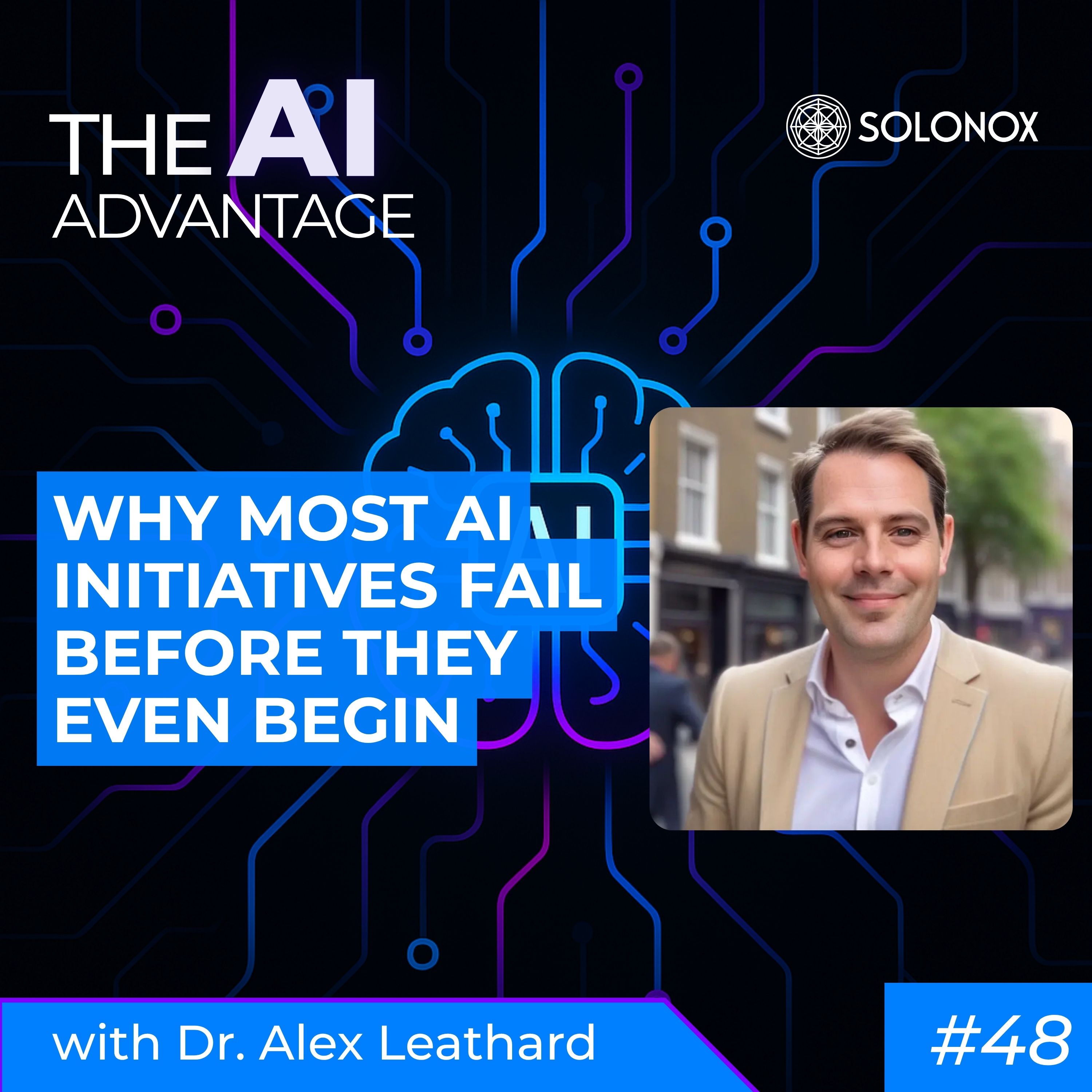 Why Most AI Initiatives Fail Before They Even Begin | Solomon Williams and Dr. Alex Leathard