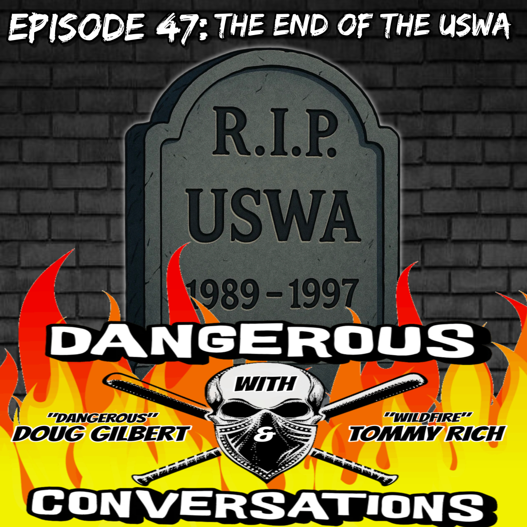 Dangerous Conversations Episode #47: The End of the USWA