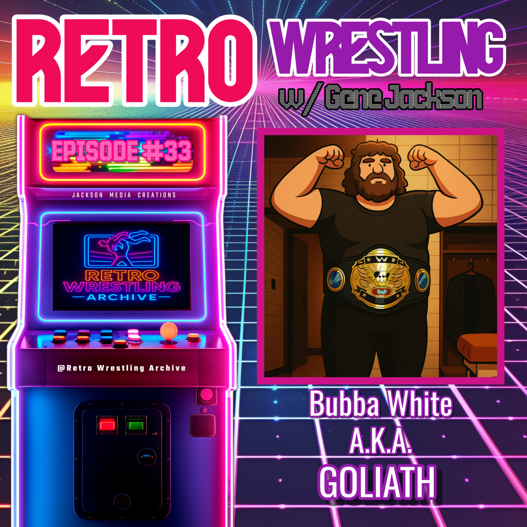 Retro Wrestling w/ Gene Jackson Episode #33: Guest: Bubba White aka the Mighty Goliath!
