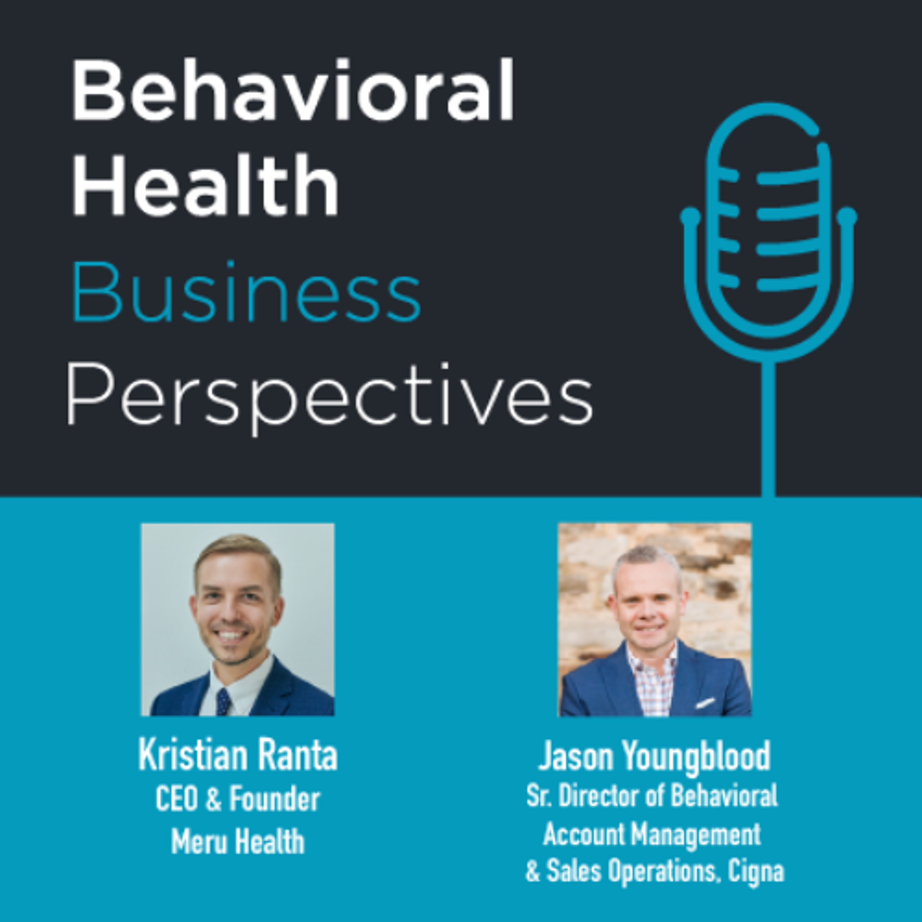 Kristian Ranta, CEO and Founder, Meru Health, and Jason Youngblood, Senior Director, Cigna