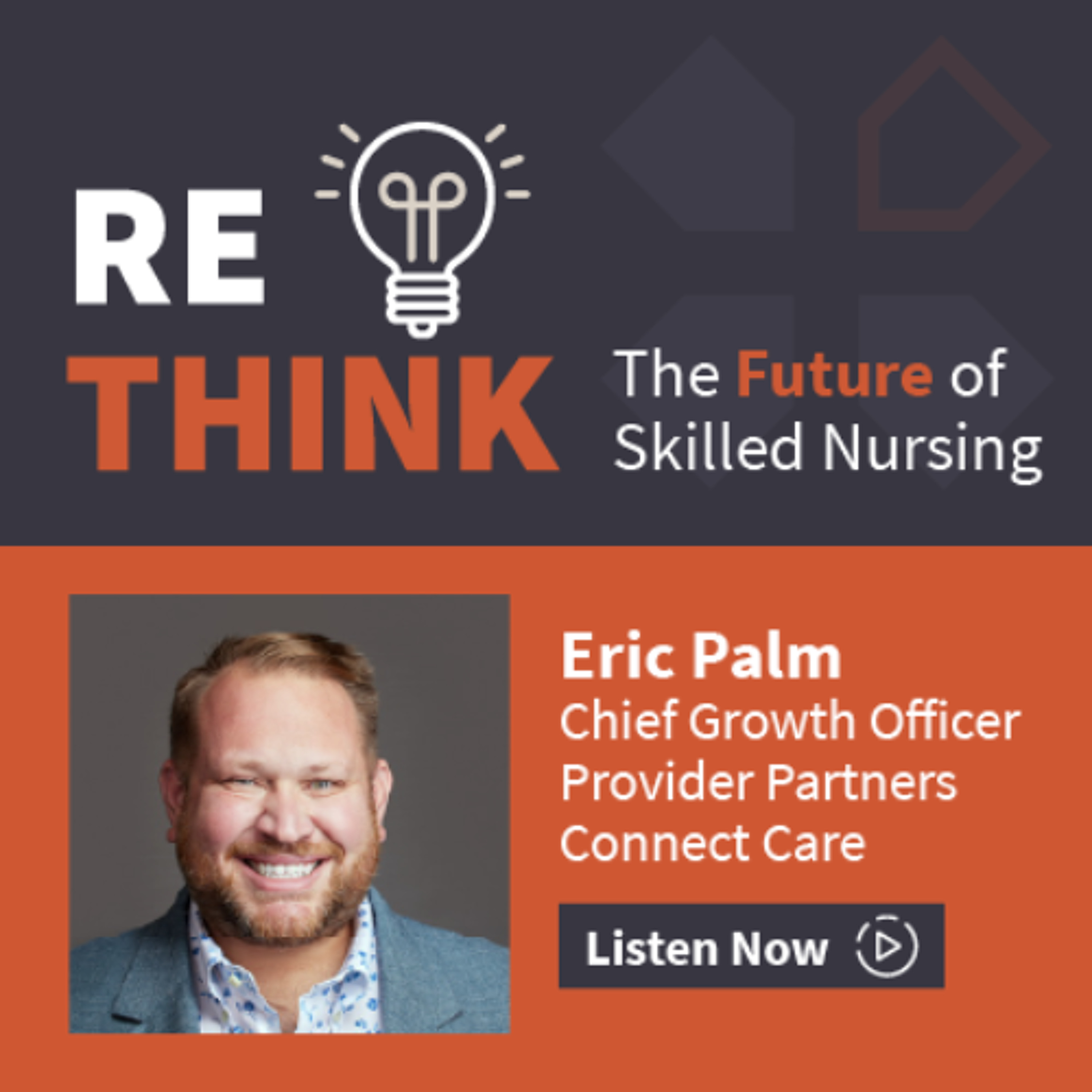 Eric Palm, Chief Growth Officer, Provider Partners Connect Care