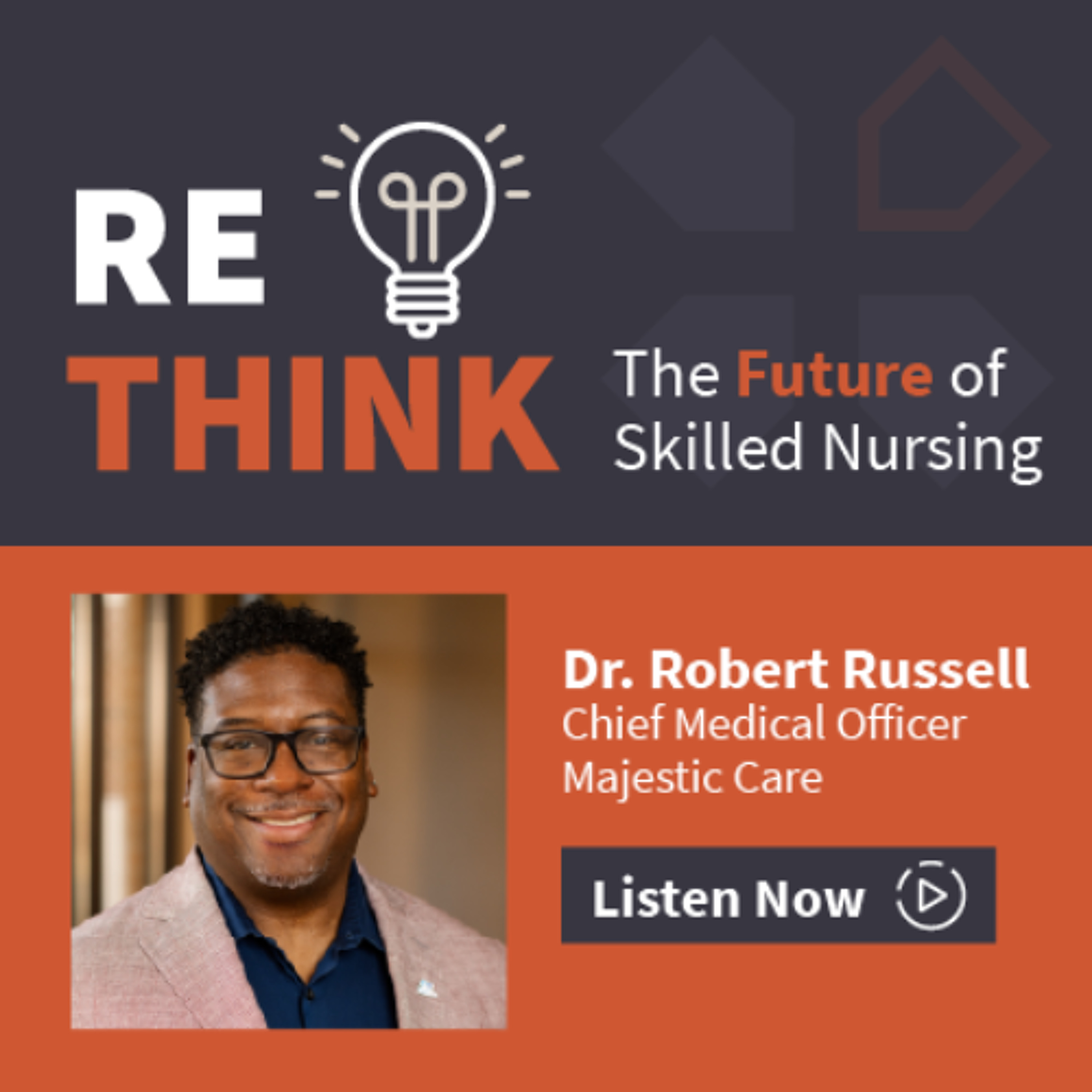 Dr. Robert Russell, Chief Medical Officer, Majestic Care