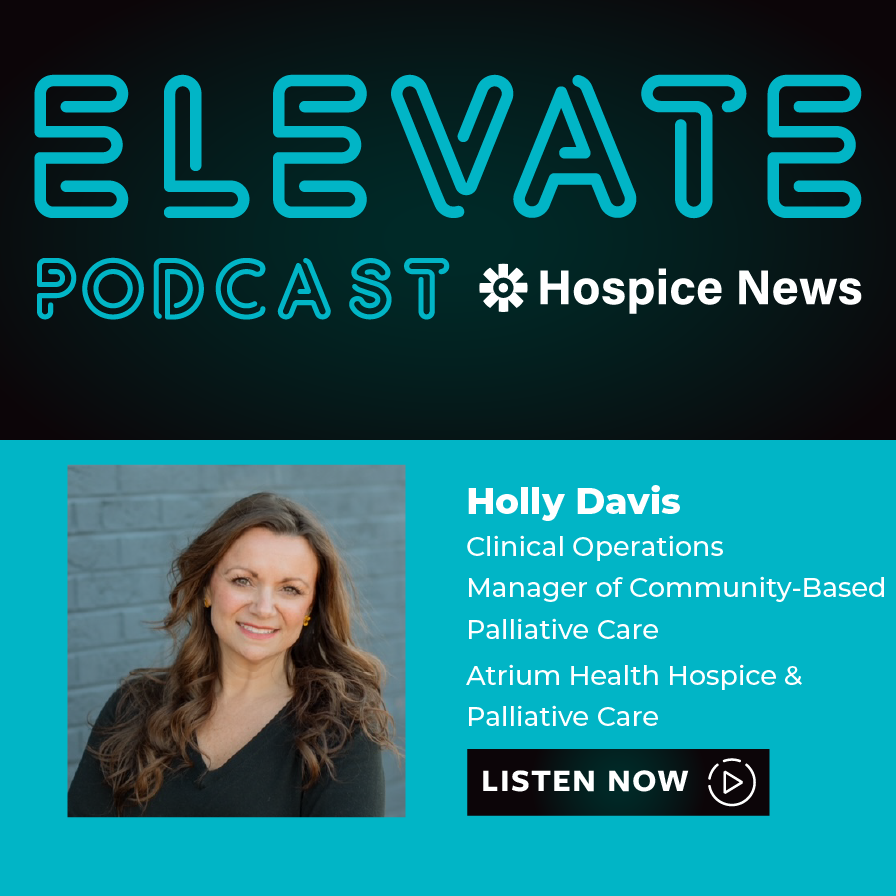 Holly Davis, Clinical Operations Manager of Community-Based Palliative Care, Atrium Health Hospice & Palliative Care