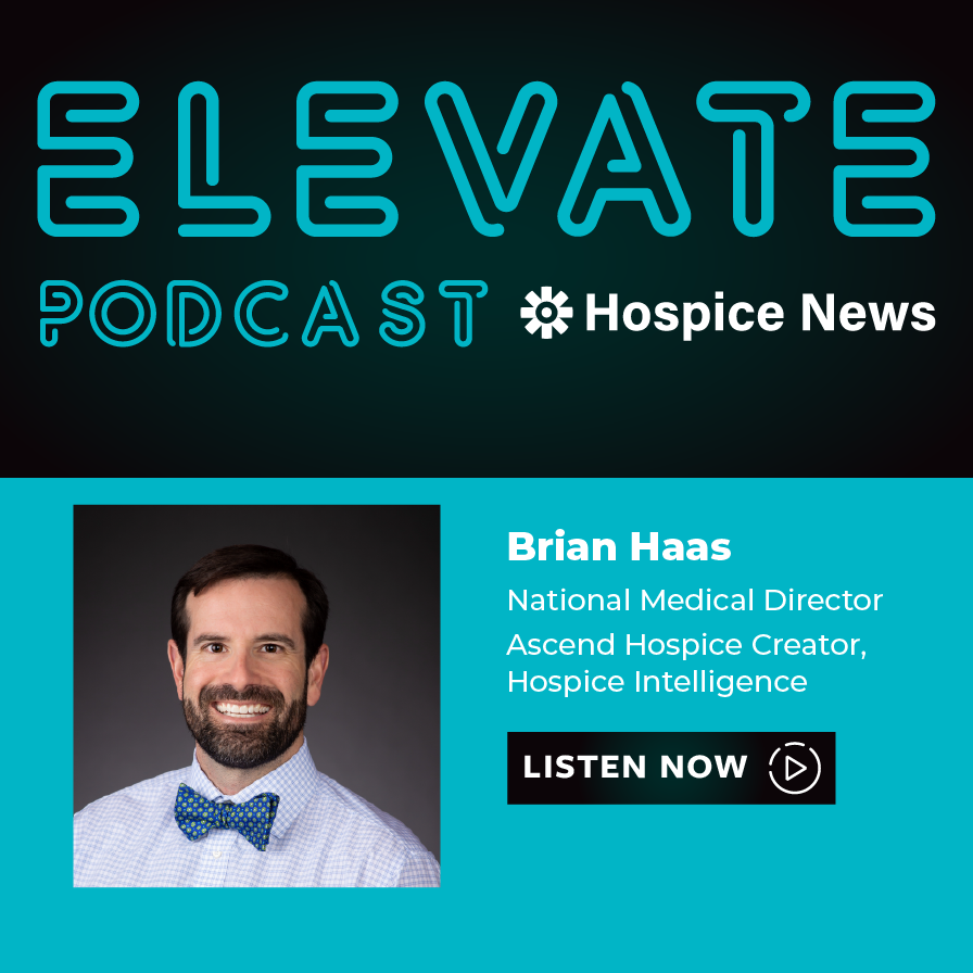Dr. Brian Haas, National Medical Director, Ascend Hospice, and Creator, Hospice Intelligence