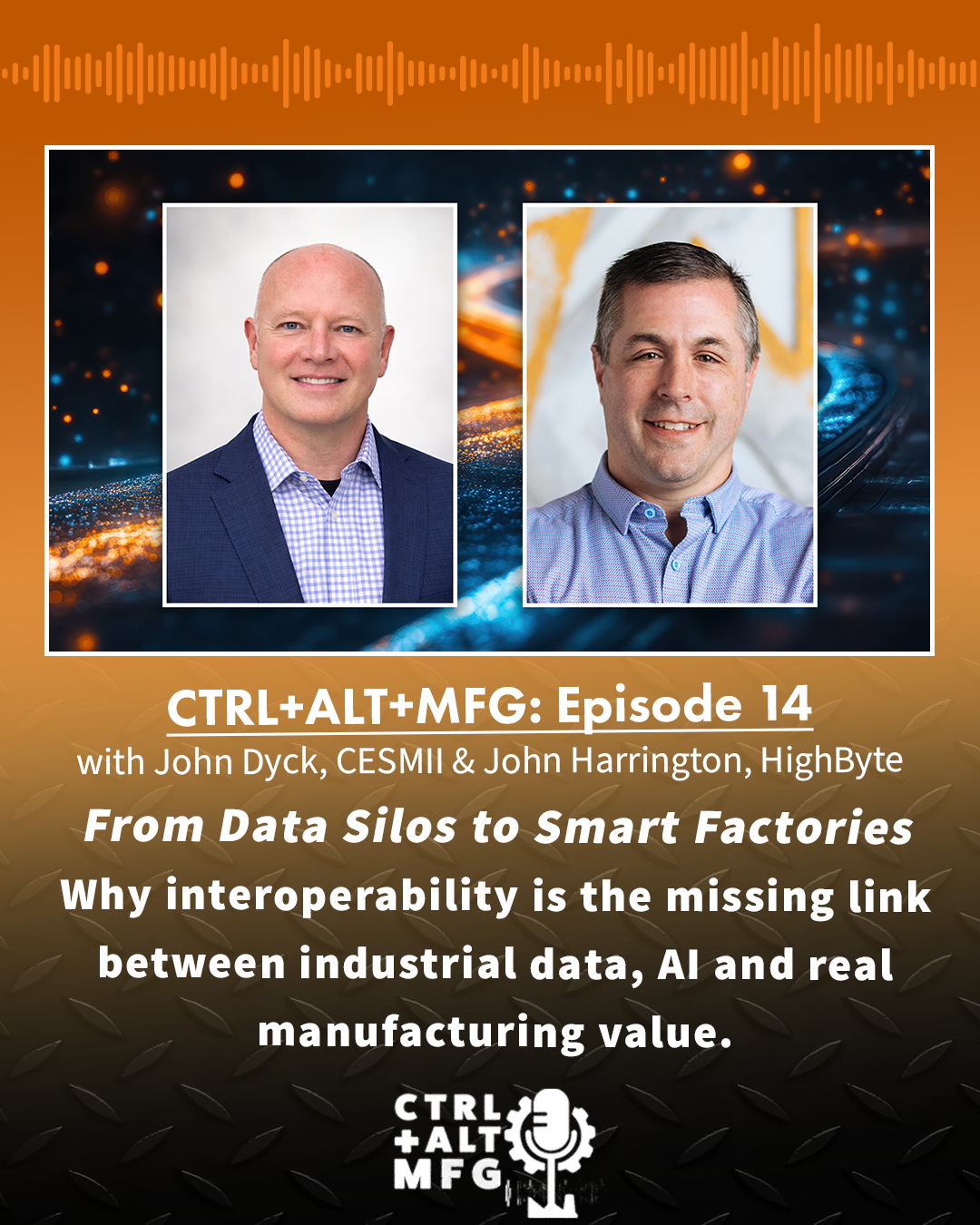 Ep. 14: From data silos to smart factories, with John Dyck of CESMII and John Harrington of HighByte