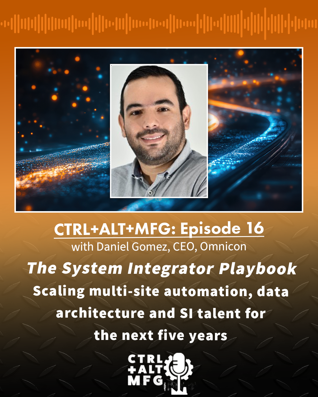 Ep. 16: The system integrator playbook, with Daniel Gomez of Omnicon