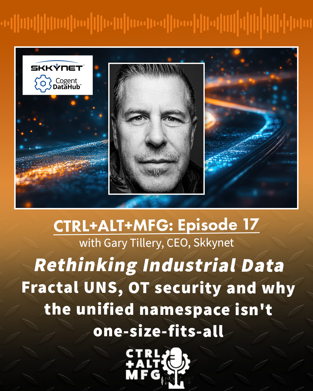 Ep. 17: Rethinking Industrial Data, with Gary Tillery of Skkynet