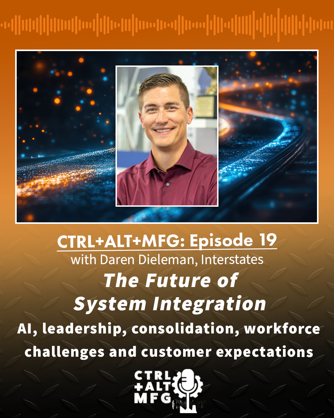 Ep. 19: The Future of System Integration, with Daren Dieleman of Interstates