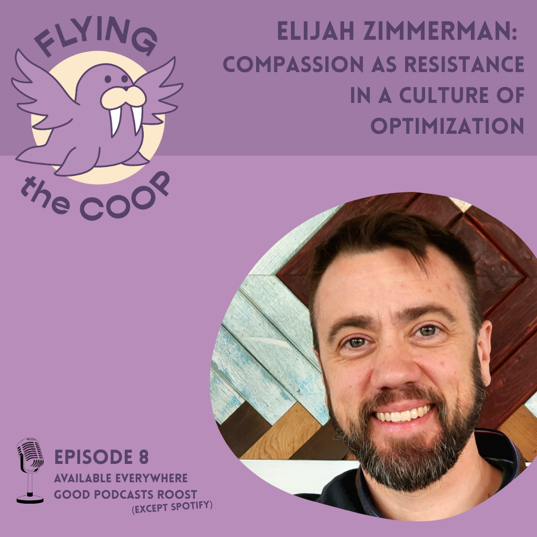 #08 Elijah Zimmerman: Compassion as resistance in a culture of optimization episode artwork