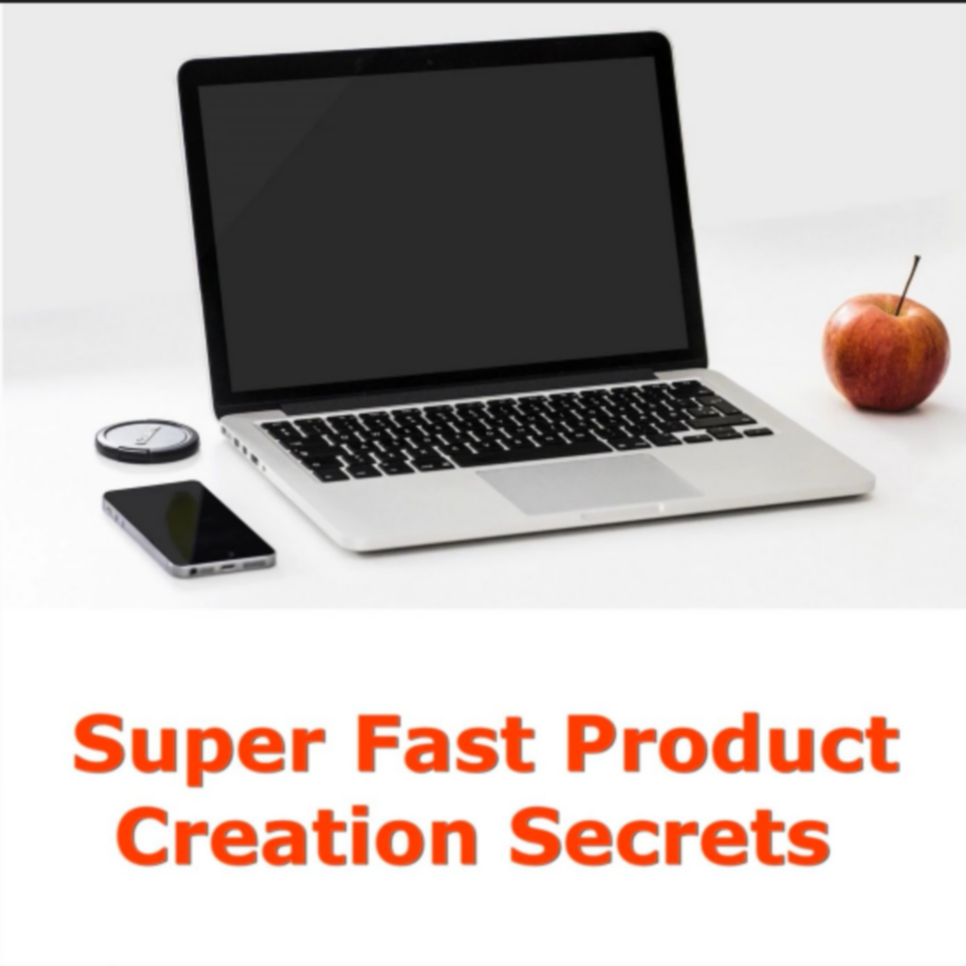 Super Fast Product Creation Secrets 1