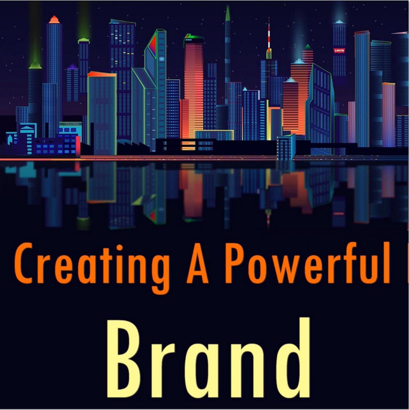 Creating a Powerful Brand