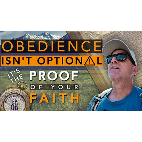 Ep. 05 - Obedience Isn't Optional: It is the Proof of Your Faith