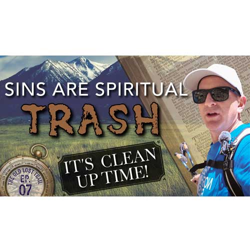 Ep. 07 - Sins are Spiritual Trash:  It's Clean Up Time