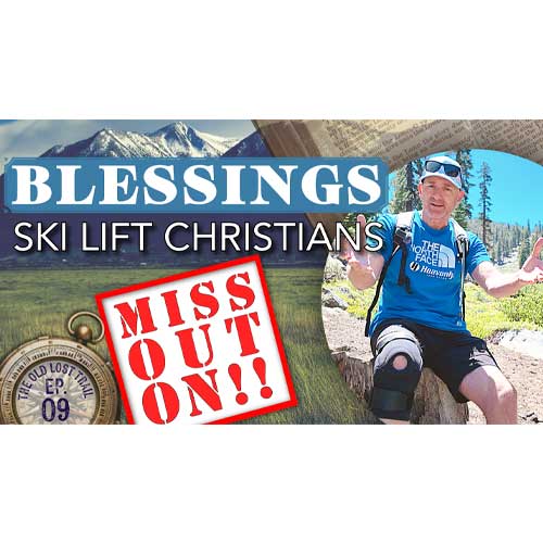 Ep. 09 - Blessings Ski Lift Christians Miss Out On