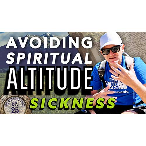 Ep. 25 - Avoiding Spiritual Altitude Sickness