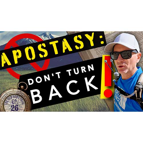 Ep. 26 - Apostasy- The Temptation to Turn Back