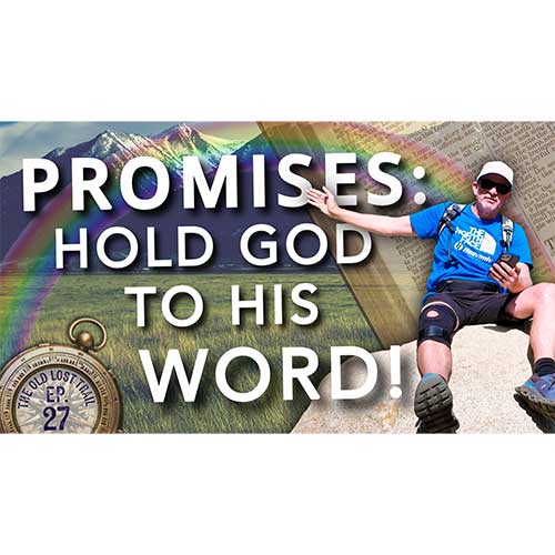 Ep. 27 Promises: Hold God to His Word