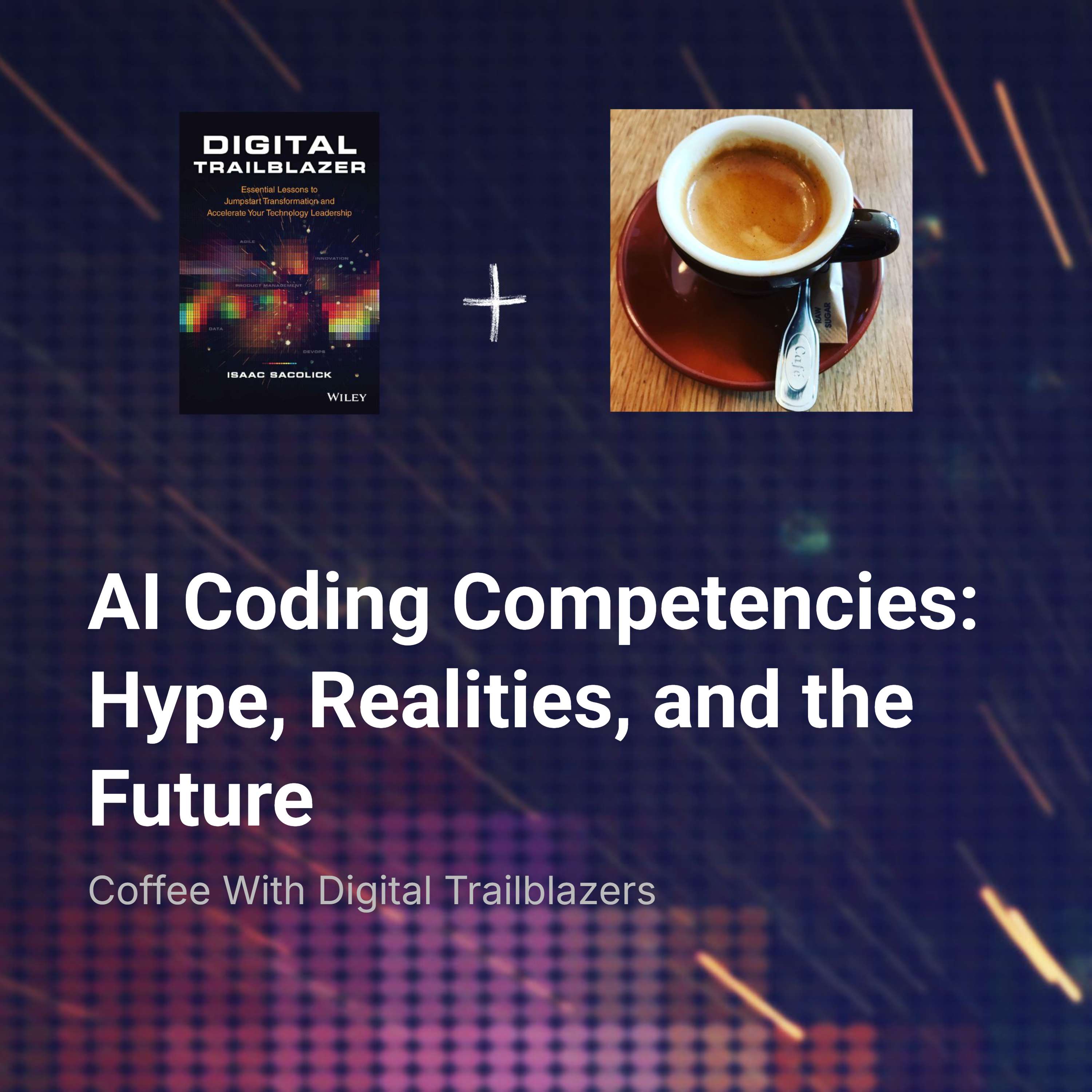 AI Coding Competencies: Hype, Realities, and the Future episode artwork
