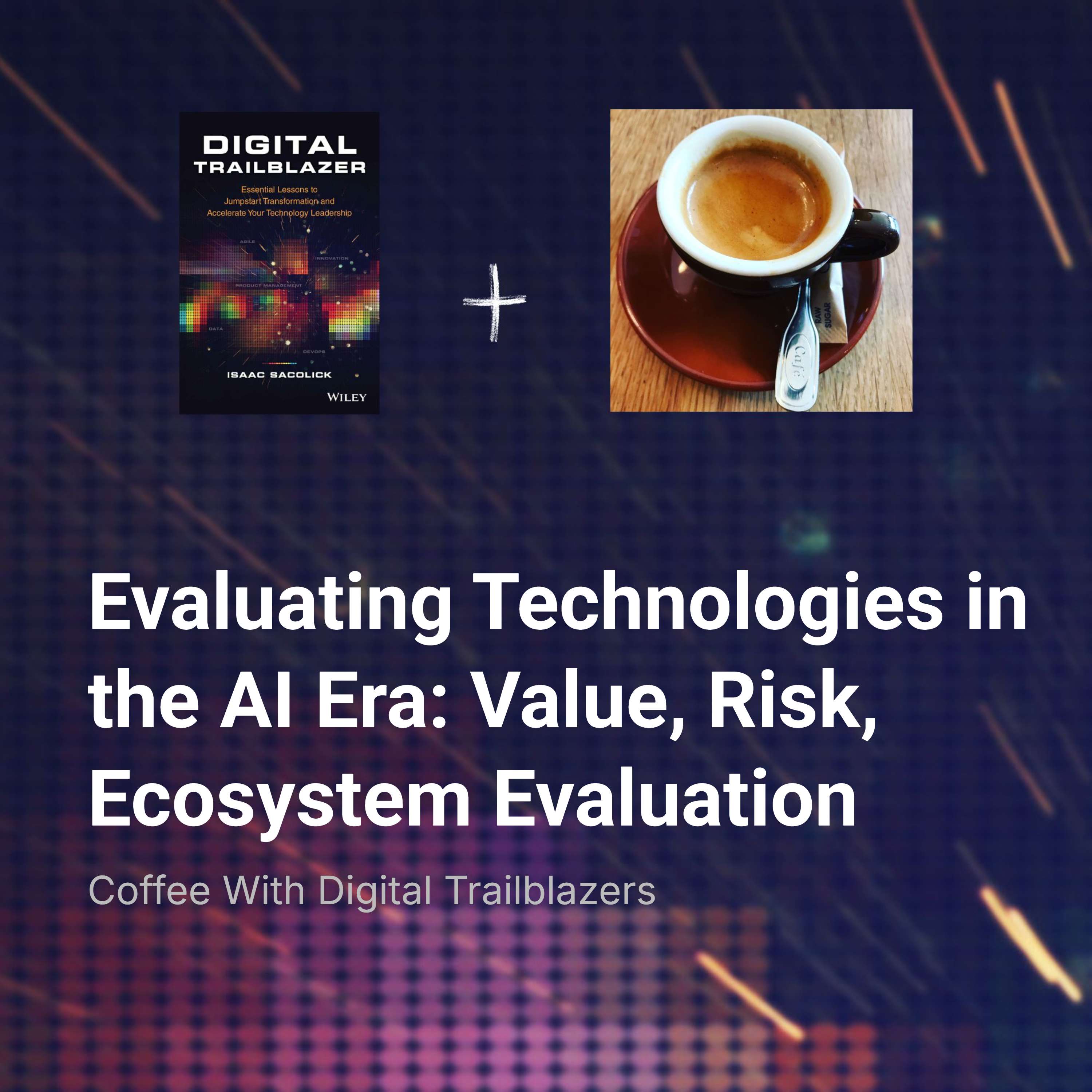 Evaluating Technologies in the AI Era: Value, Risk, Ecosystem Evaluation episode artwork