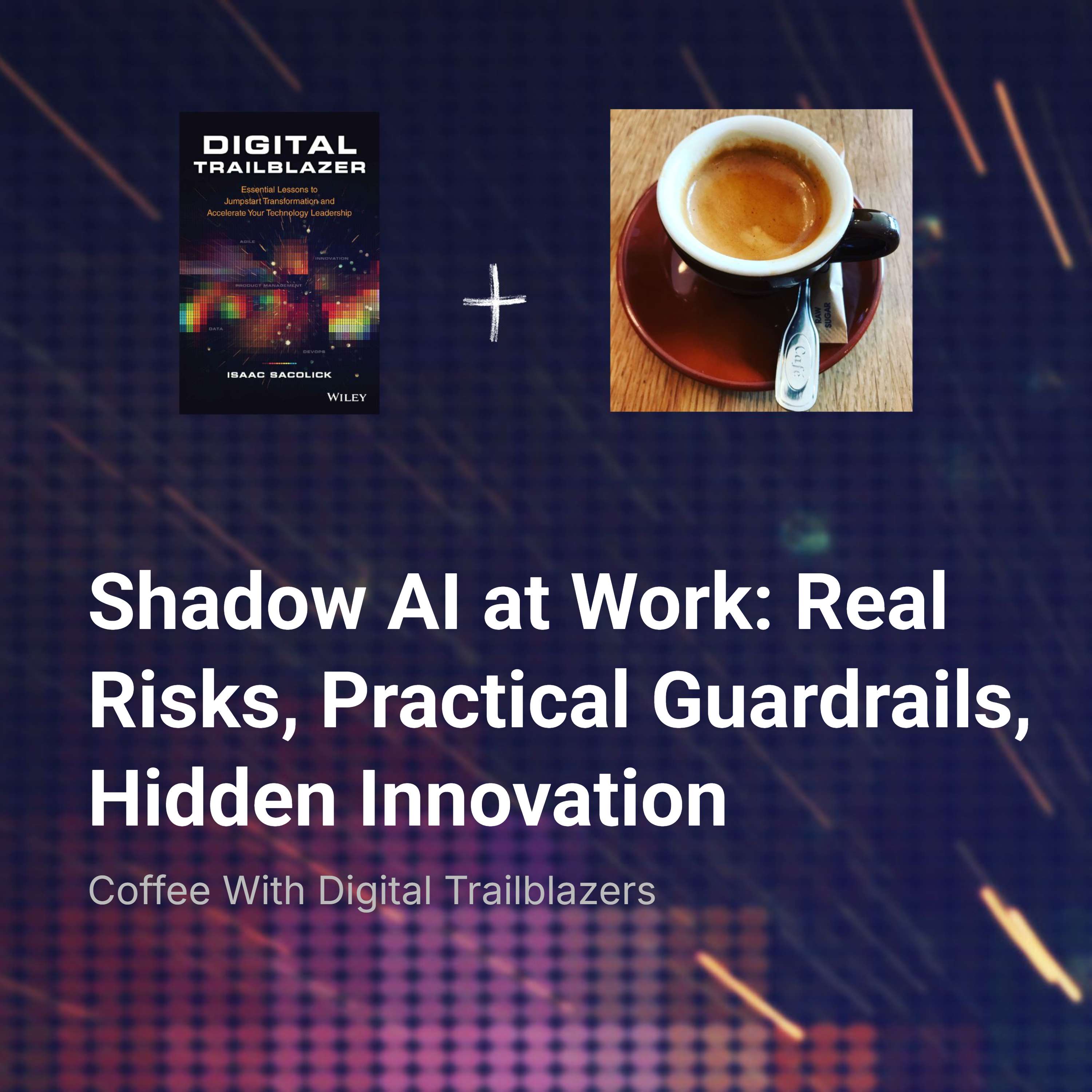 Shadow AI at Work: Real Risks, Practical Guardrails, Hidden Innovation episode artwork