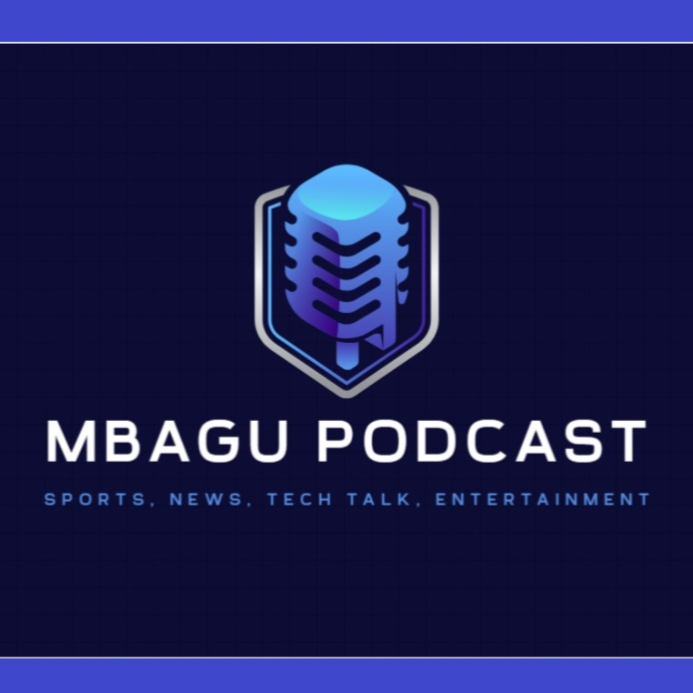 Mbagu Podcast: Sports, News, Tech Talk and Entertainment podcast artwork