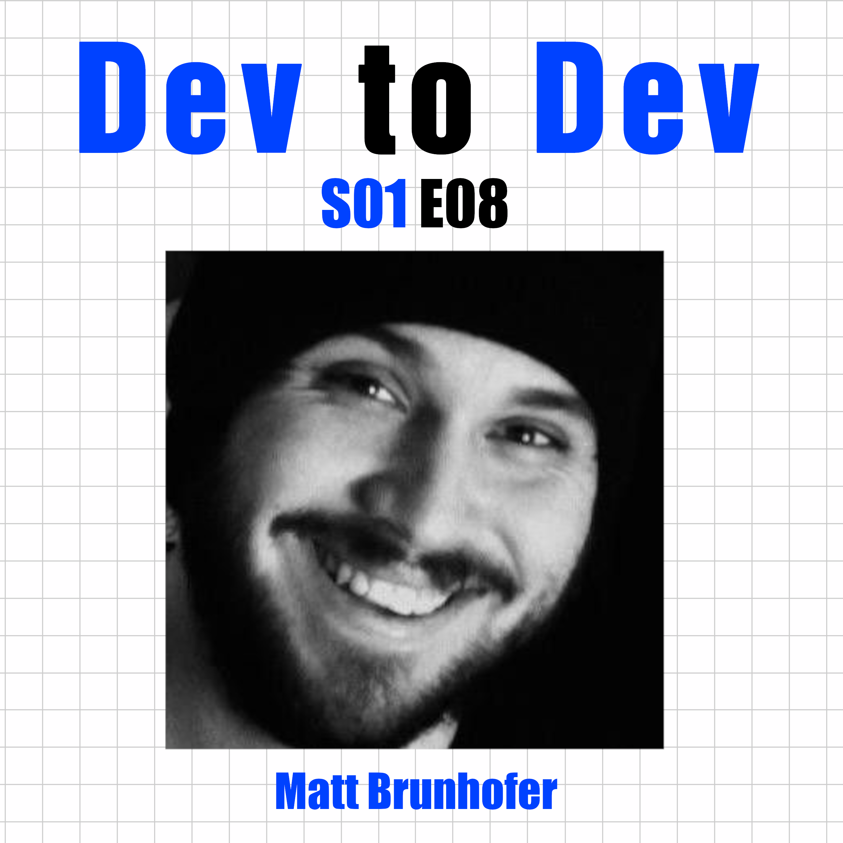 Dev to Dev S01 E08 - Matt Brunhofer