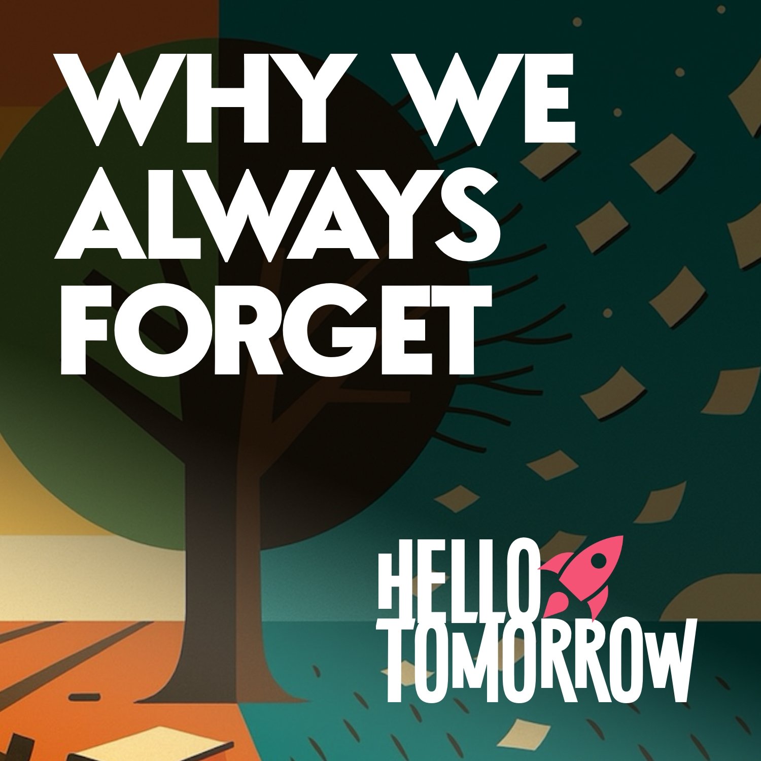 Why We Always Forget What Matters Most (&amp; Why That's Okay)
