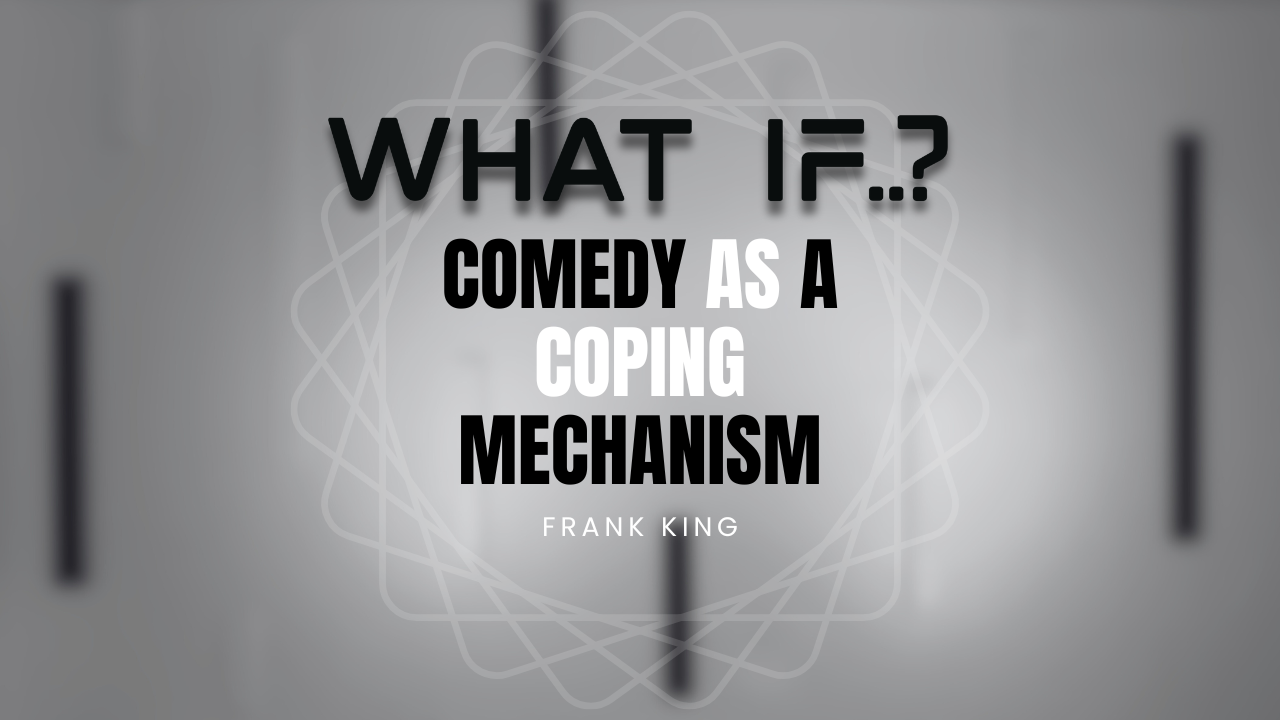 Comedy as a Coping Mechanism