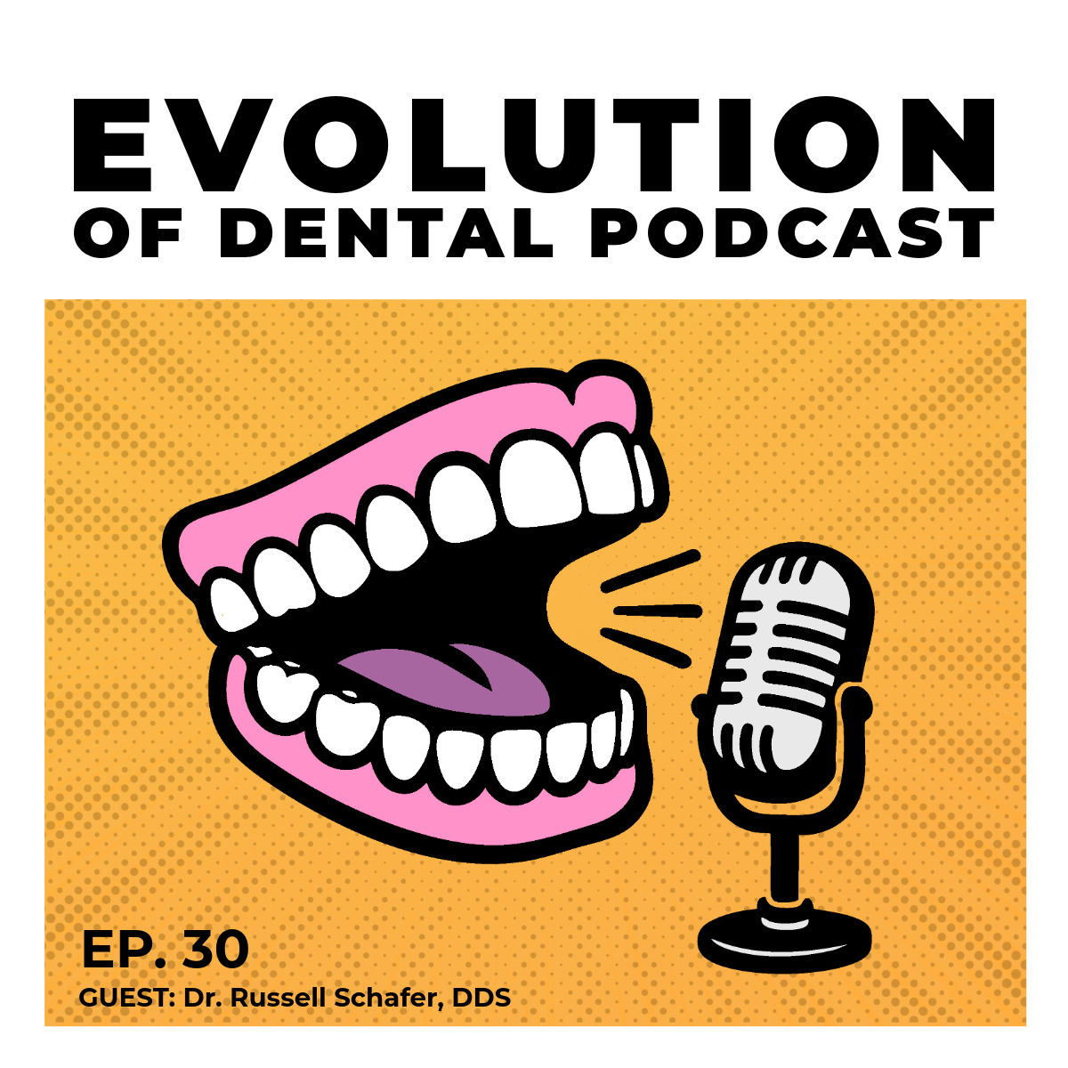 #30 - Dr. Russell Schafer: Digital Dentures and the Secret to Meeting Patient Expectations