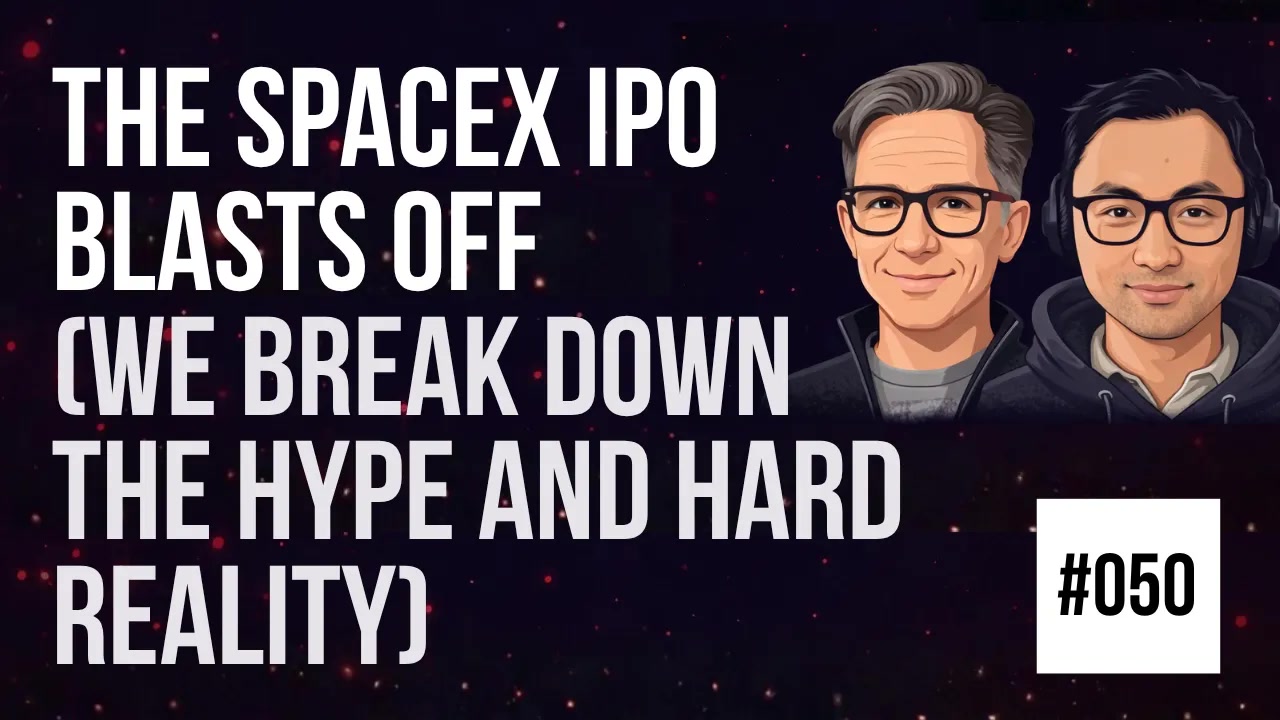 050 The SpaceX IPO Blasts Off (We break down the hype and hard reality)