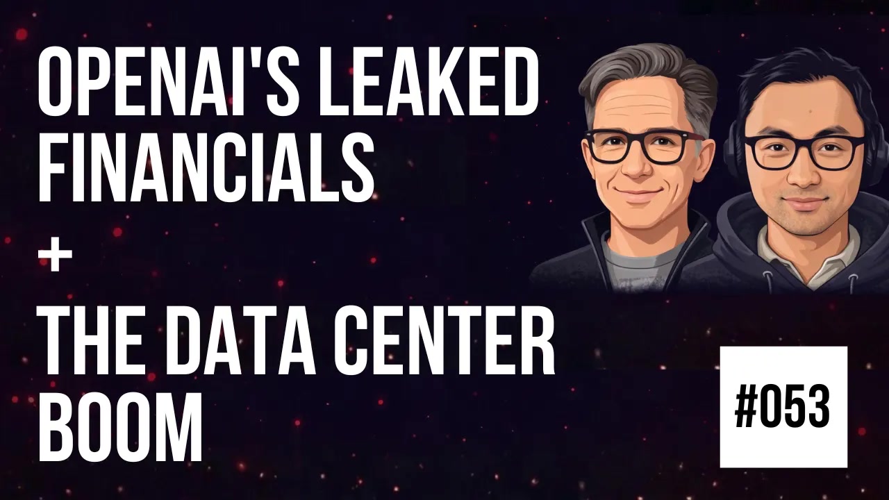 053 OpenAI's Leaked Financials and the Data Center Boom