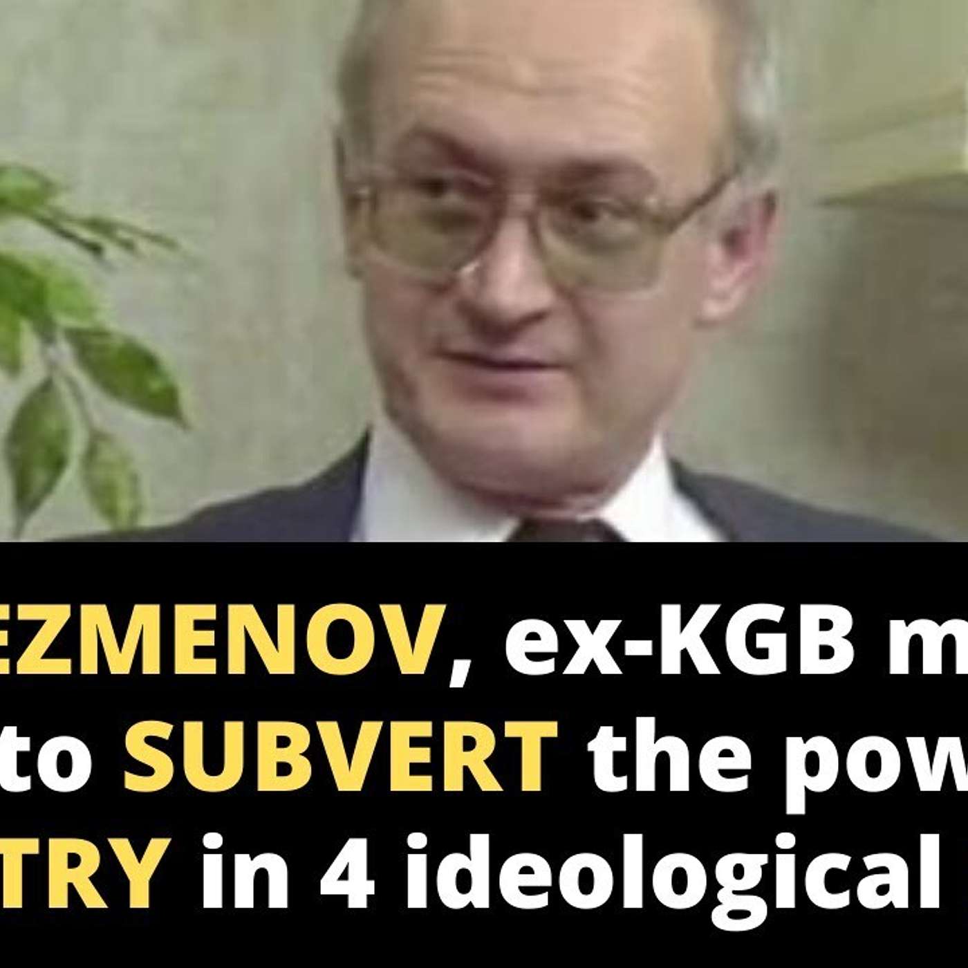Ep 197 - Interview with Yuri Bezmenov former Soviet KGB agent - Exposing the ruling class playbook for 1 world System