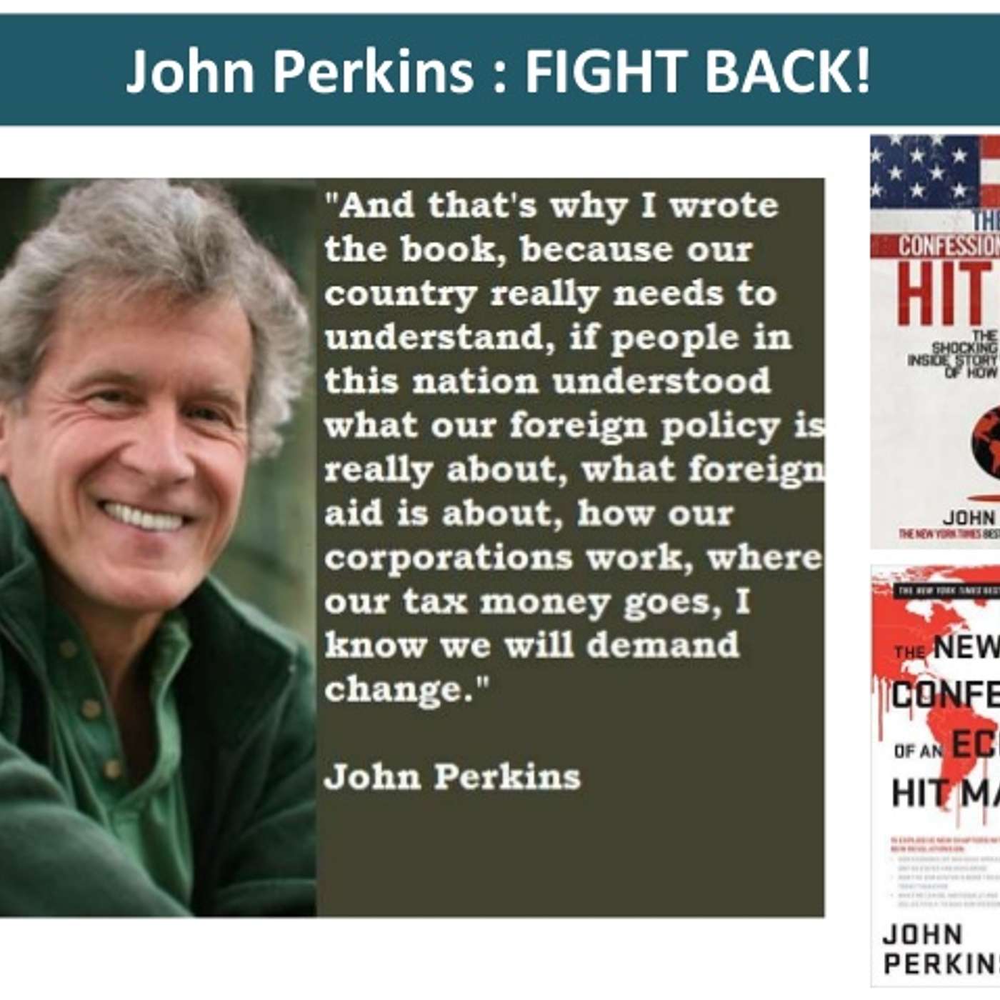 EP 59- Confessions of an economic Hitman- John Perkins- This is how Big Corporations exploit the planet for profit and word domination- Listen-Learn-Share-and Educate your self-