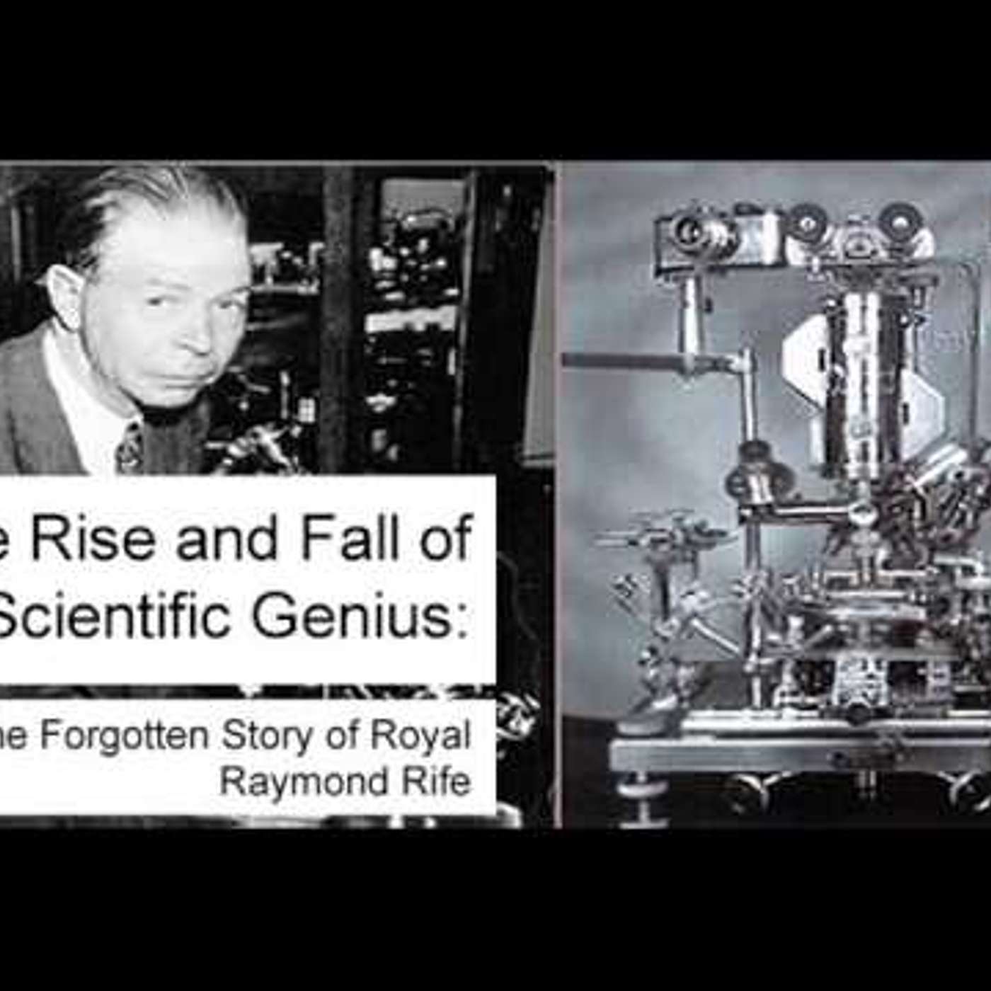 EP 51- Cure for Cancer Hidden- Dr. Royal Raymond Rife - Invented a frequency generator which shattered Cancer cells-He cured 16 out of 16 terminally ill cancer patients in 90 days-