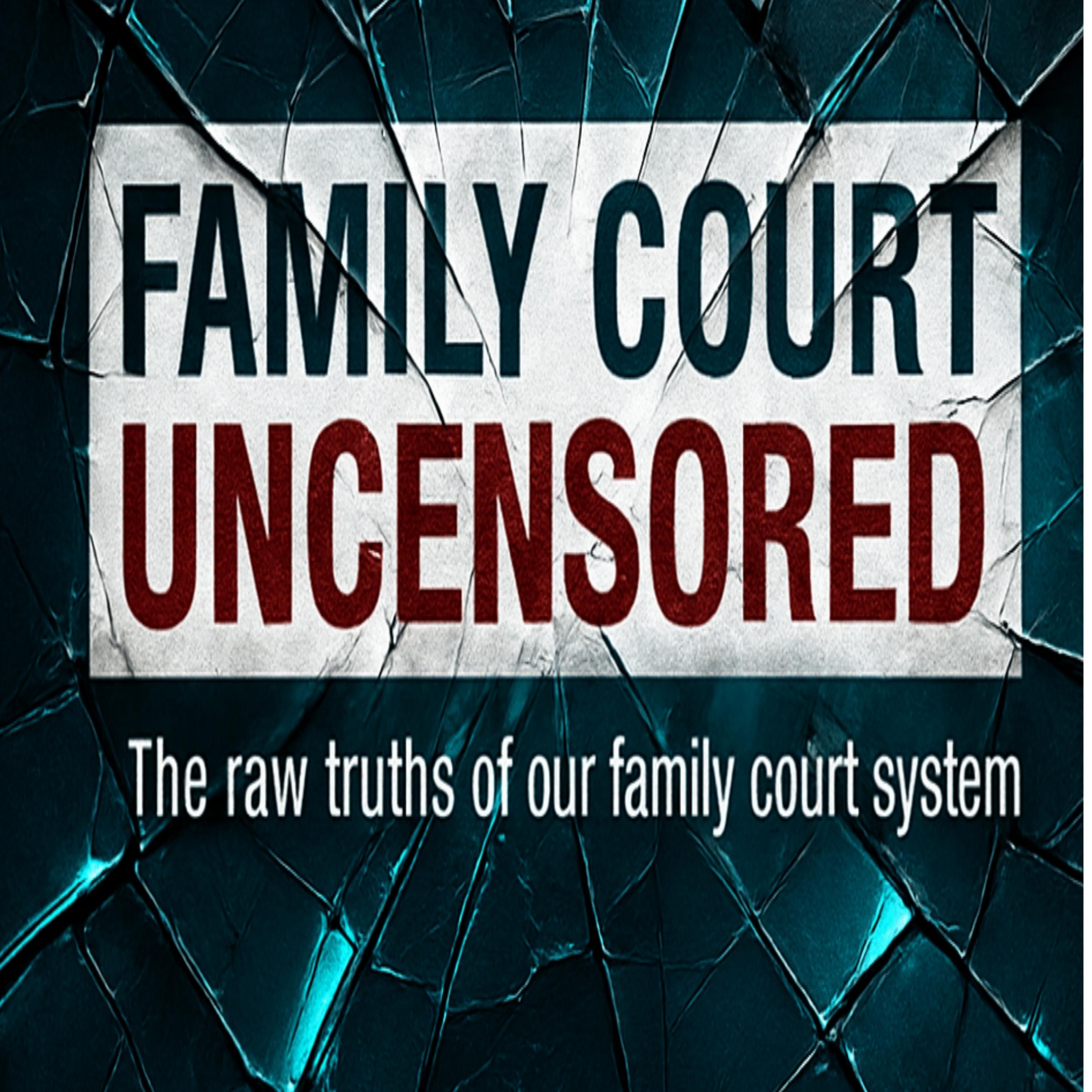Family Court Uncensored: Introduction & The Mission for Truth