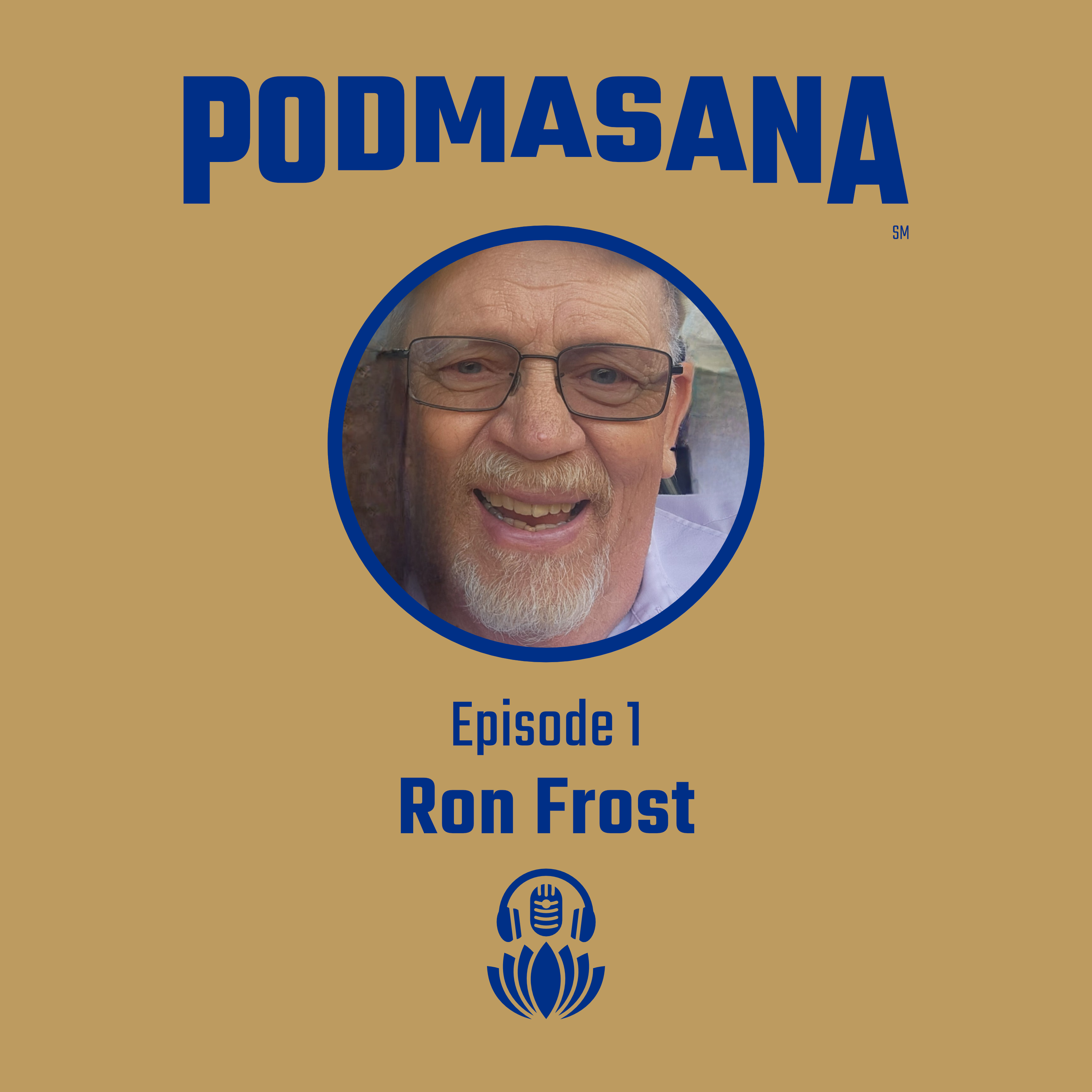Spirituality in the Age of Materialism ft. Ron Frost | Podmasana | Ep. 1
