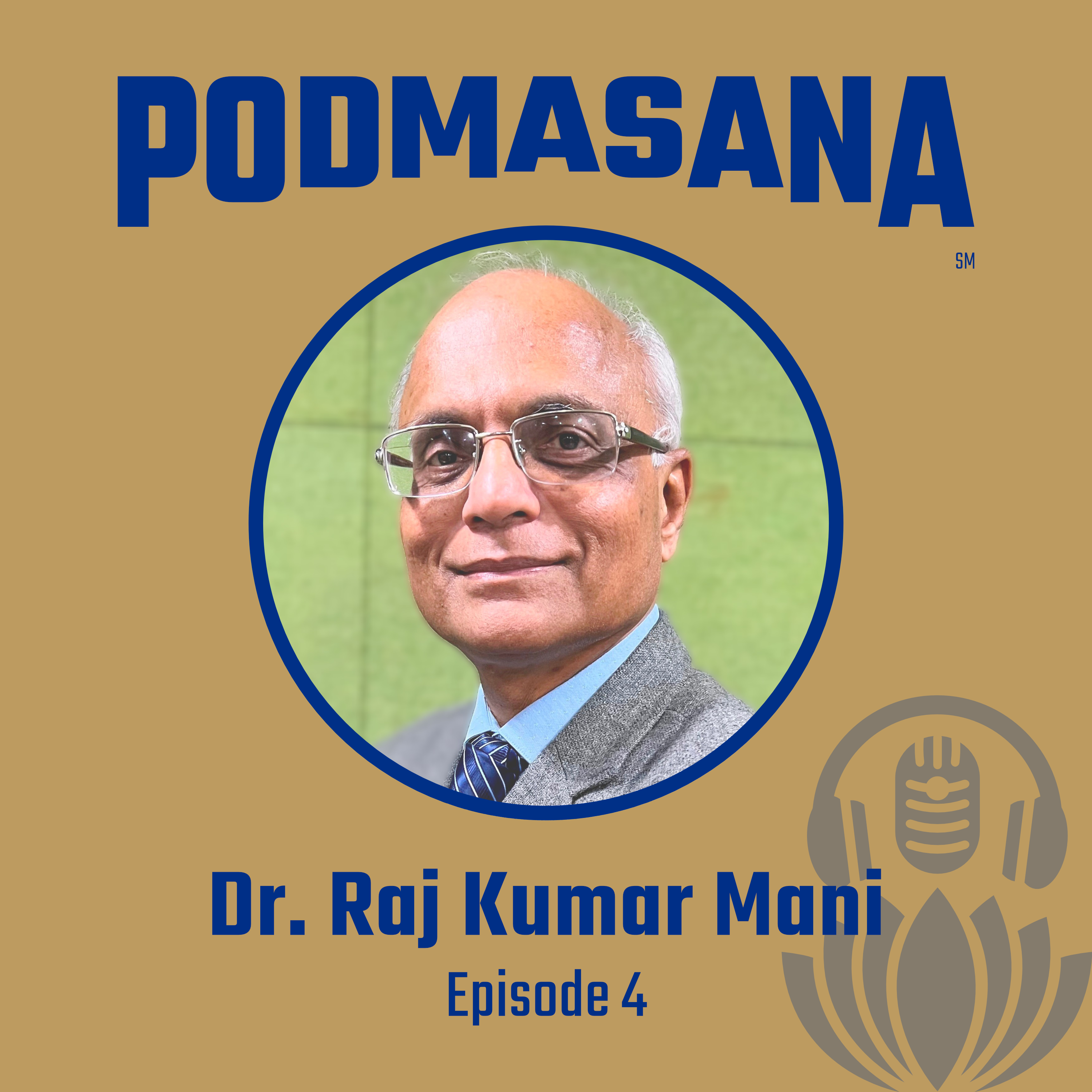 From Grief to Grace: A Doctor’s Spiritual Awakening | Dr. Raj Kumar Mani | Podmasana | Ep. 4