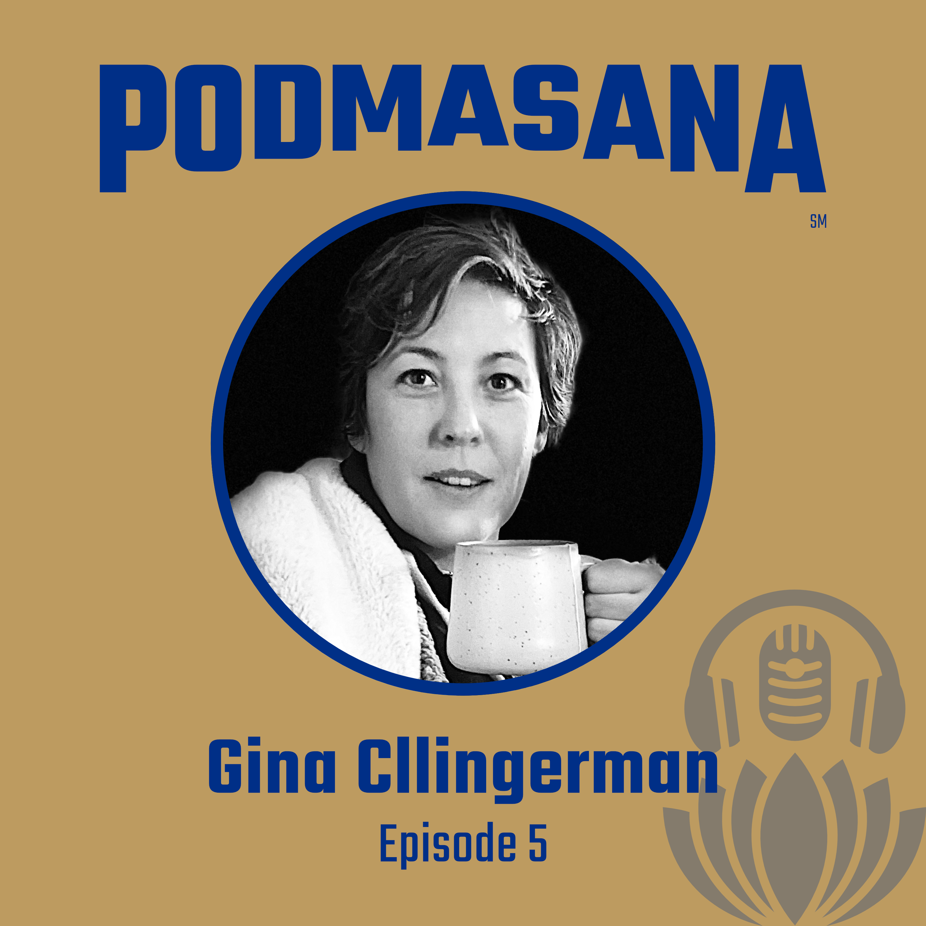 The Refuge of Practice and Teaching: Yoga, Trauma, & Self-Compassion | Gina Clingerman | Podmasana | Ep. 5
